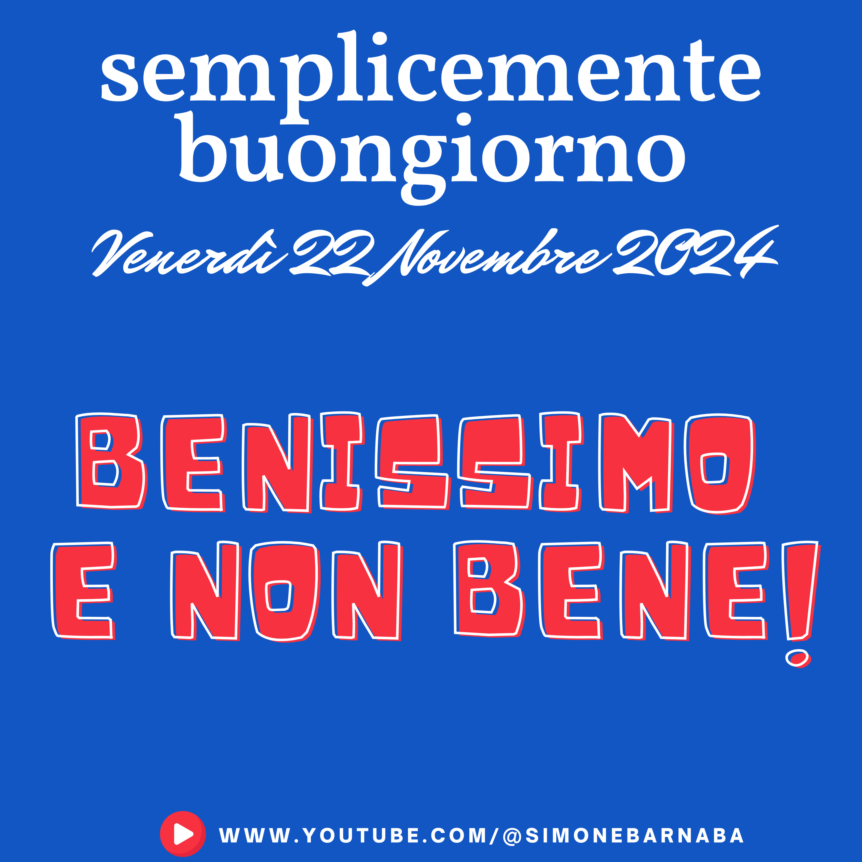 Semplicemente Buongiorno di Venerdì 22 Novembre 2024: Benissimo e Non Bene! episode artwork