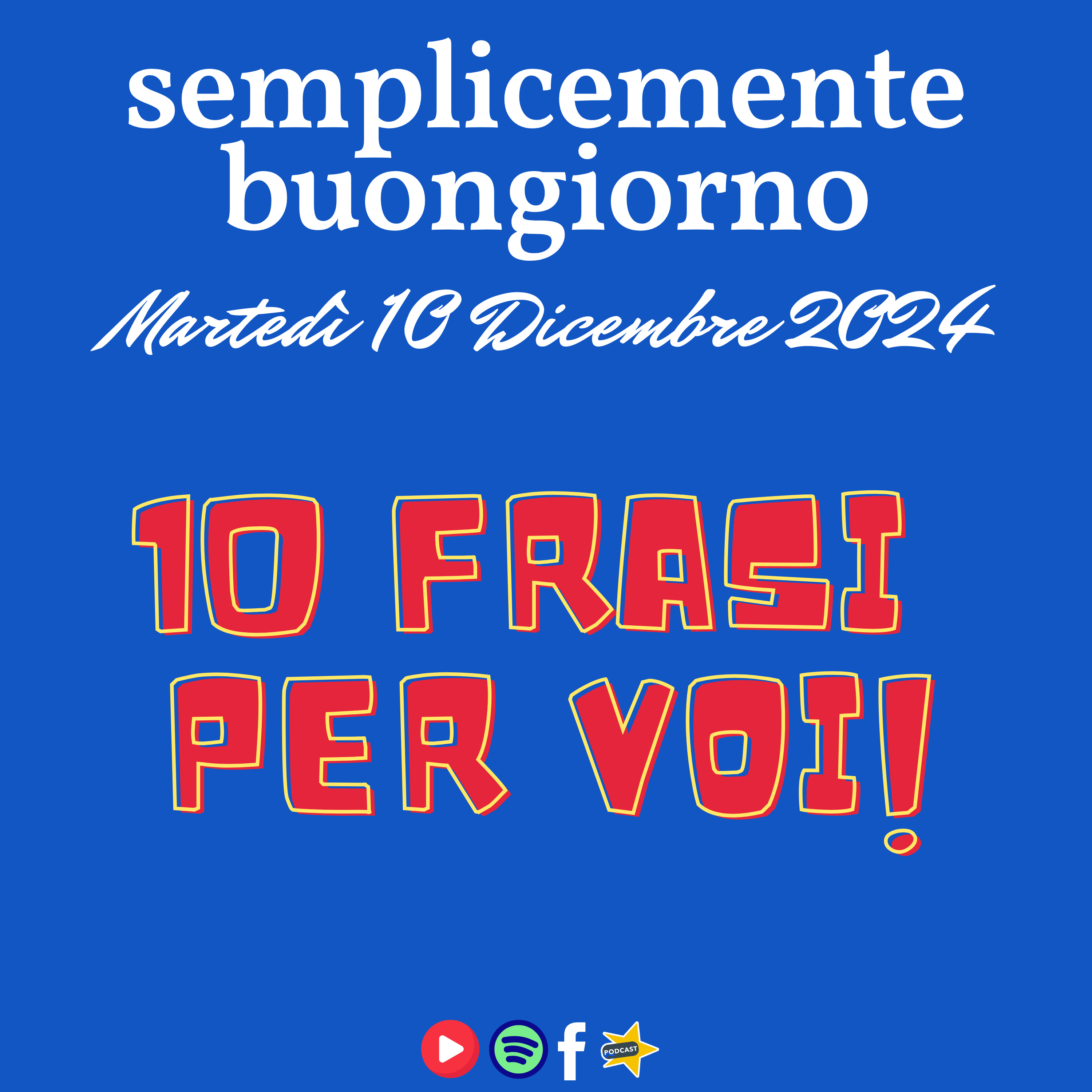 Semplicemente Buongiorno di Martedì 10 Dicembre 2024: 10 Frasi per Voi! episode artwork