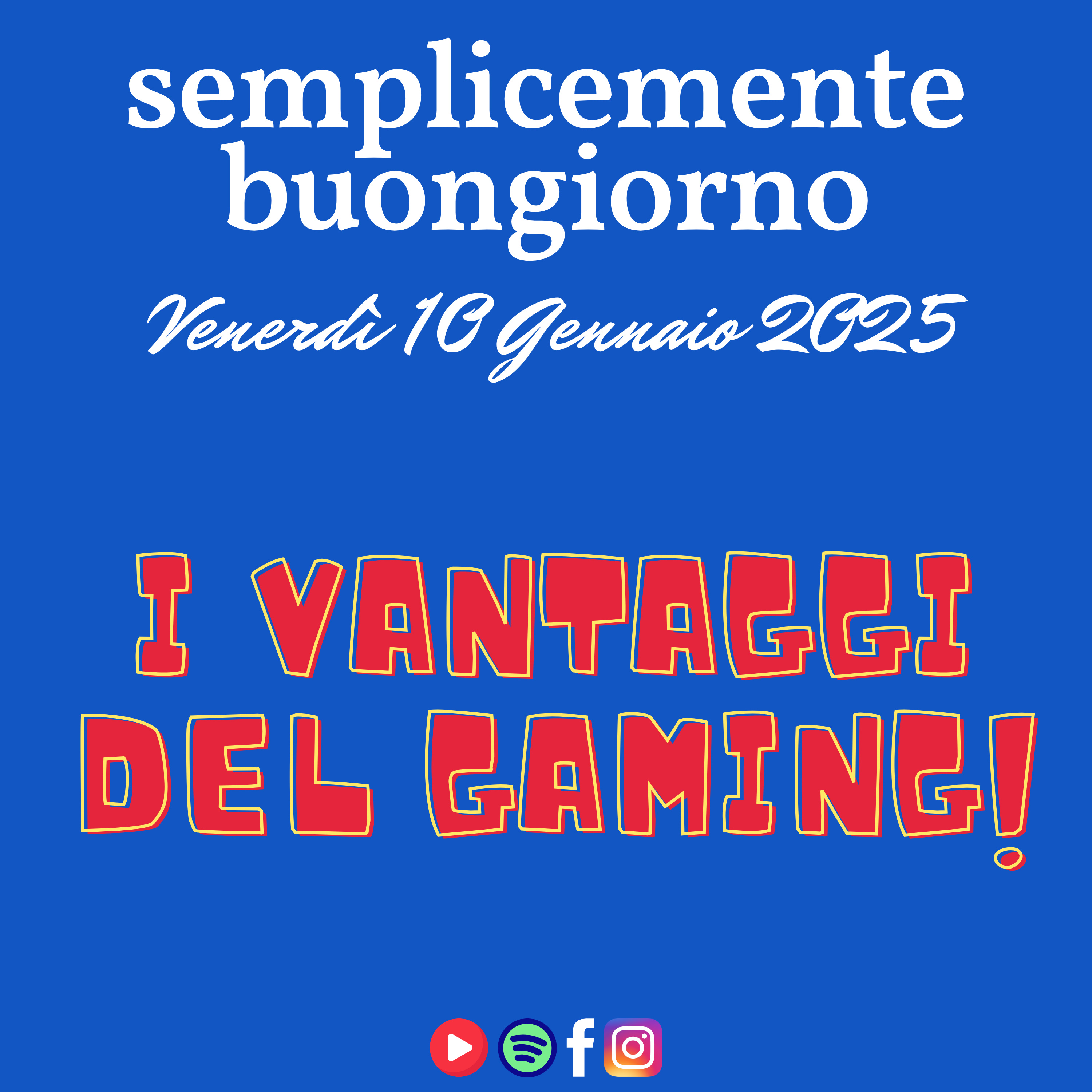 Semplicemente Buongiorno di Venerdì 10 Gennaio 2024: I Vantaggi del Gaming! episode artwork