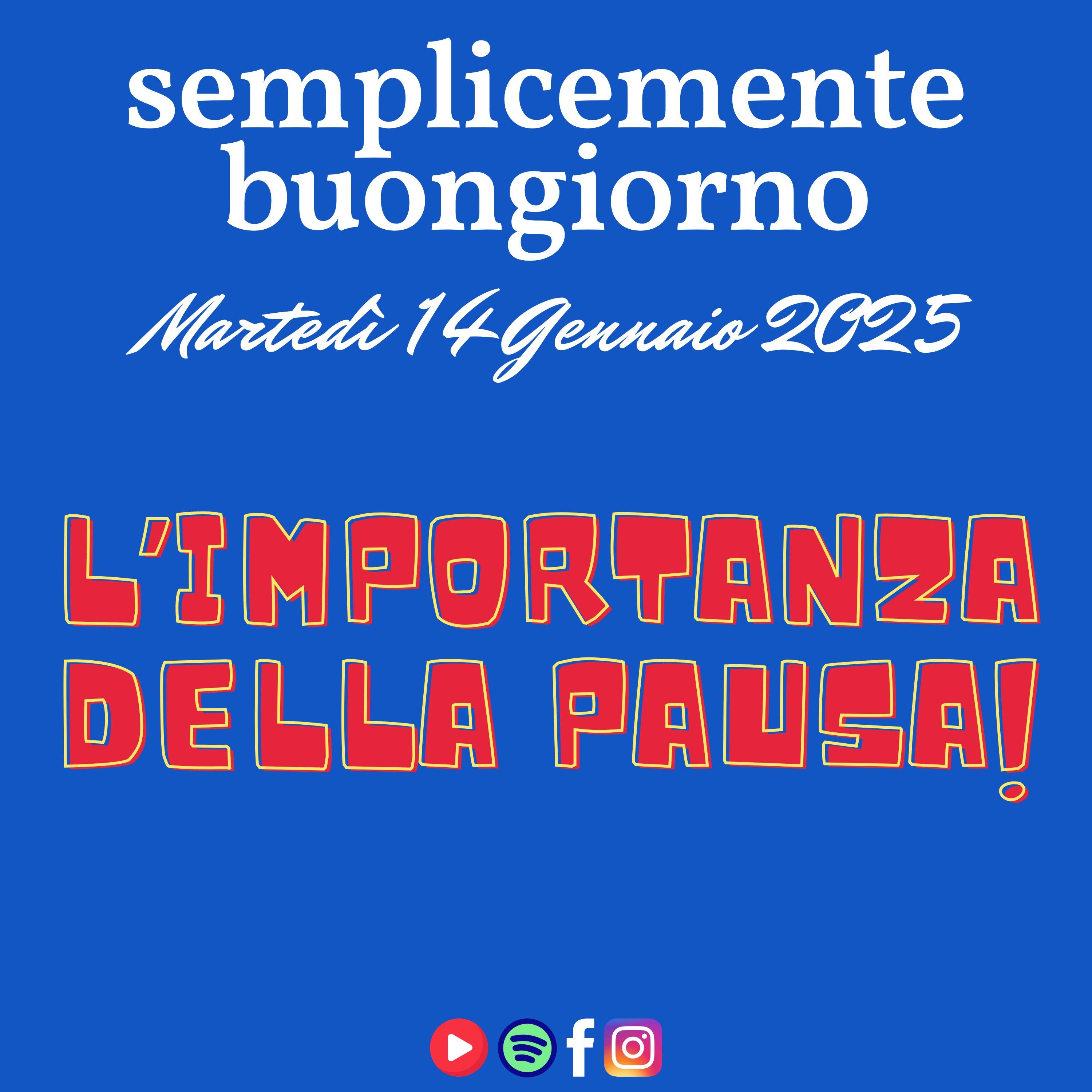 Semplicemente Buongiorno di Martedì 14 Gennaio 2024: L'importanza delle Pause! episode artwork