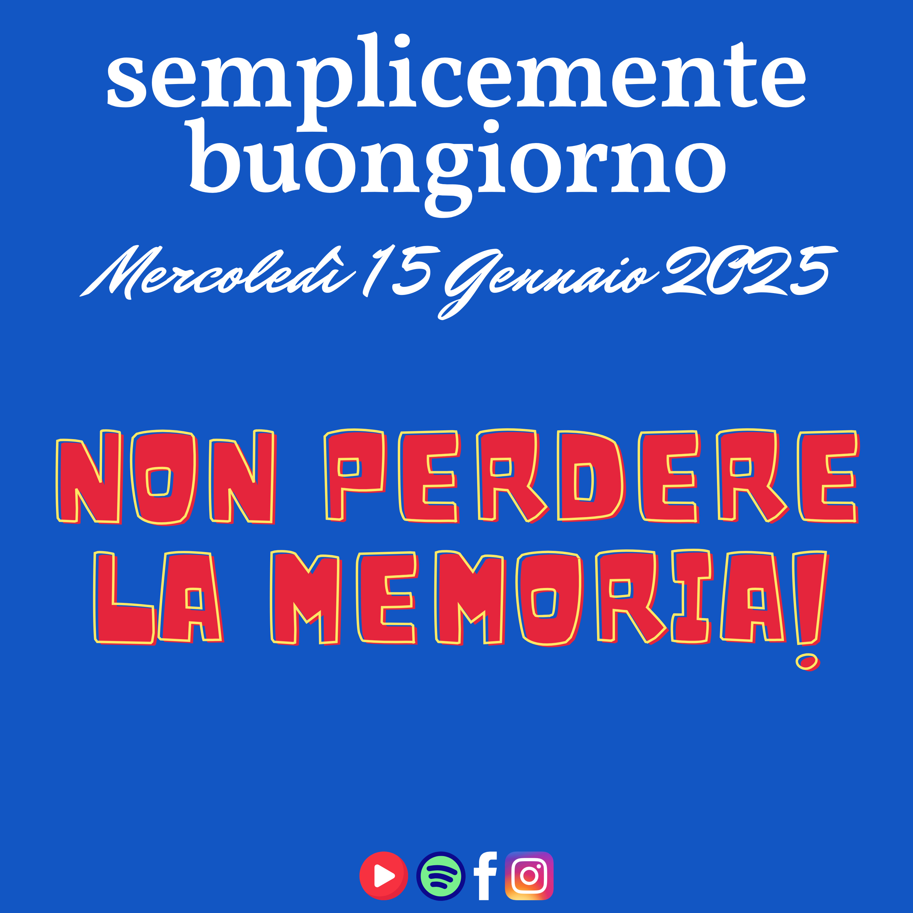 Semplicemente Buongiorno di Mercoledì 15 Gennaio 2025: Non Perdere La Memoria! episode artwork