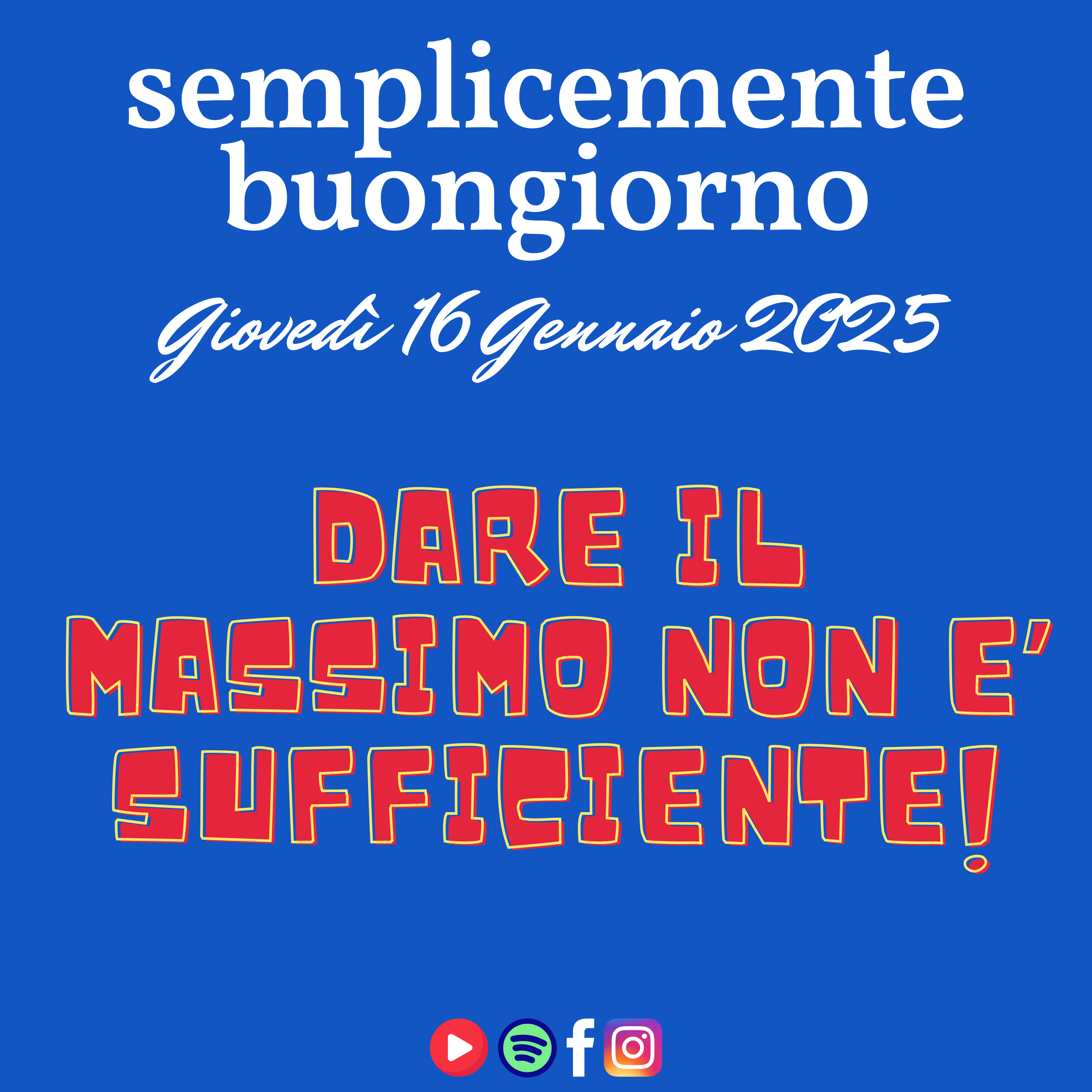 Semplicemente Buongiorno di Giovedì 16 Gennaio 2024: Dare Il Massimo non è Sufficiente! episode artwork