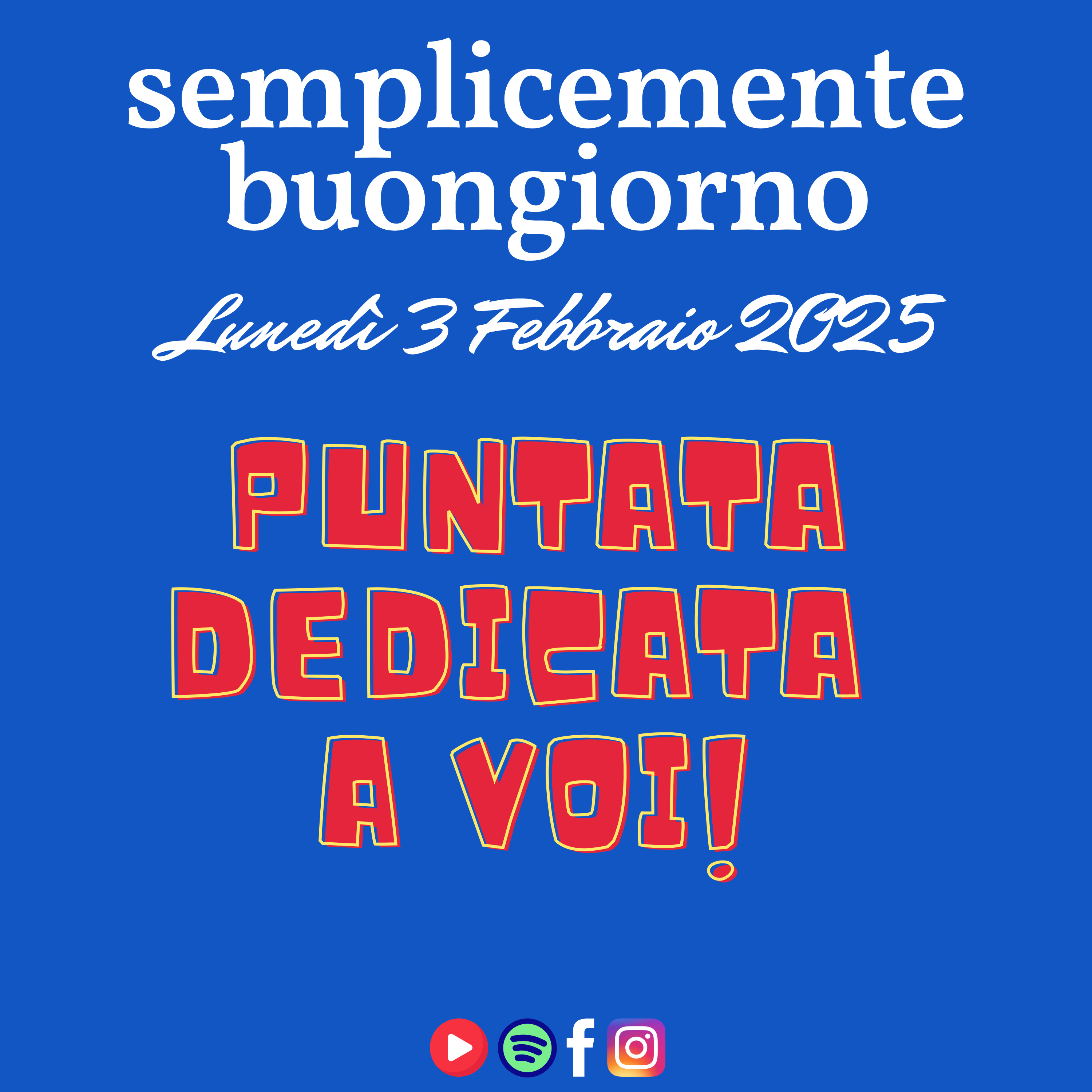 Semplicemente Buongiorno di Lunedì 3 Febbraio 2025: Puntata Dedicata a Voi! episode artwork
