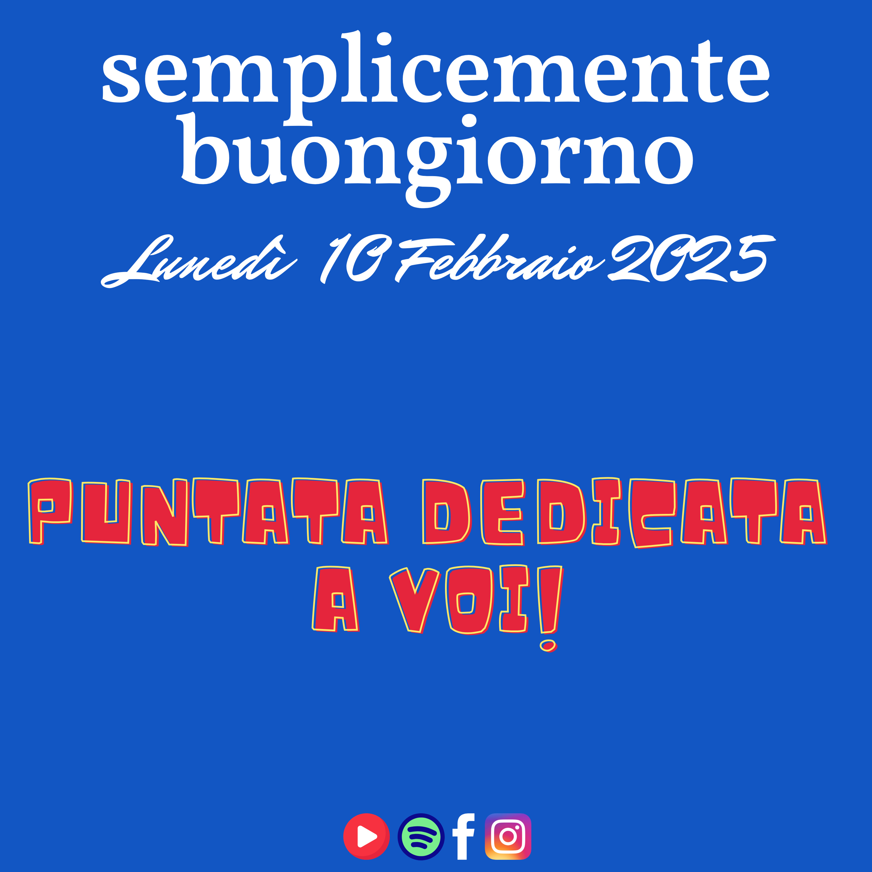 Semplicemente Buongiorno di Lunedì 10 Febbraio 2025: Puntata Dedicata a Voi! episode artwork