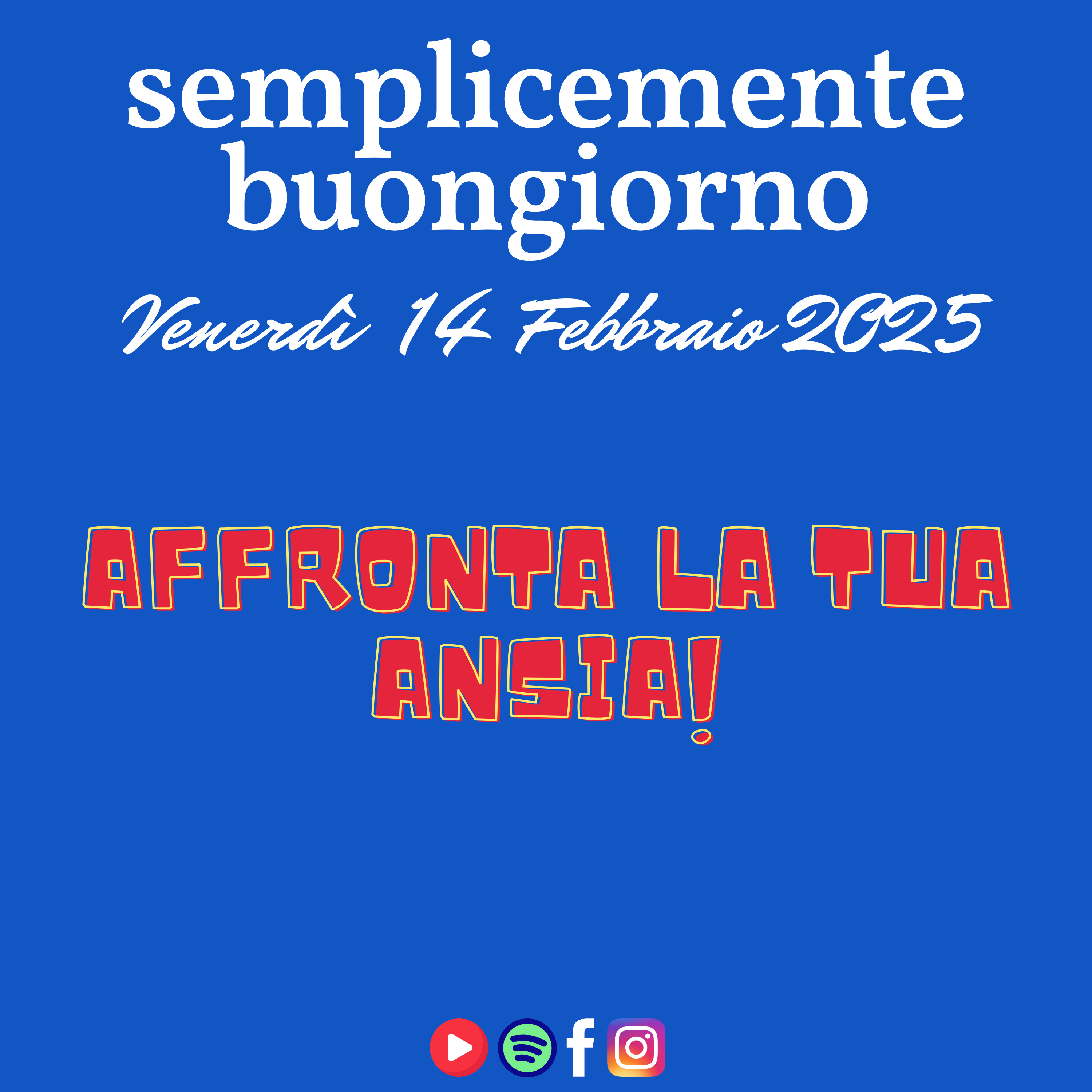 Semplicemente Buongiorno di Venerdì 14 Febbraio 2025: Affronta la tua Ansia! episode artwork