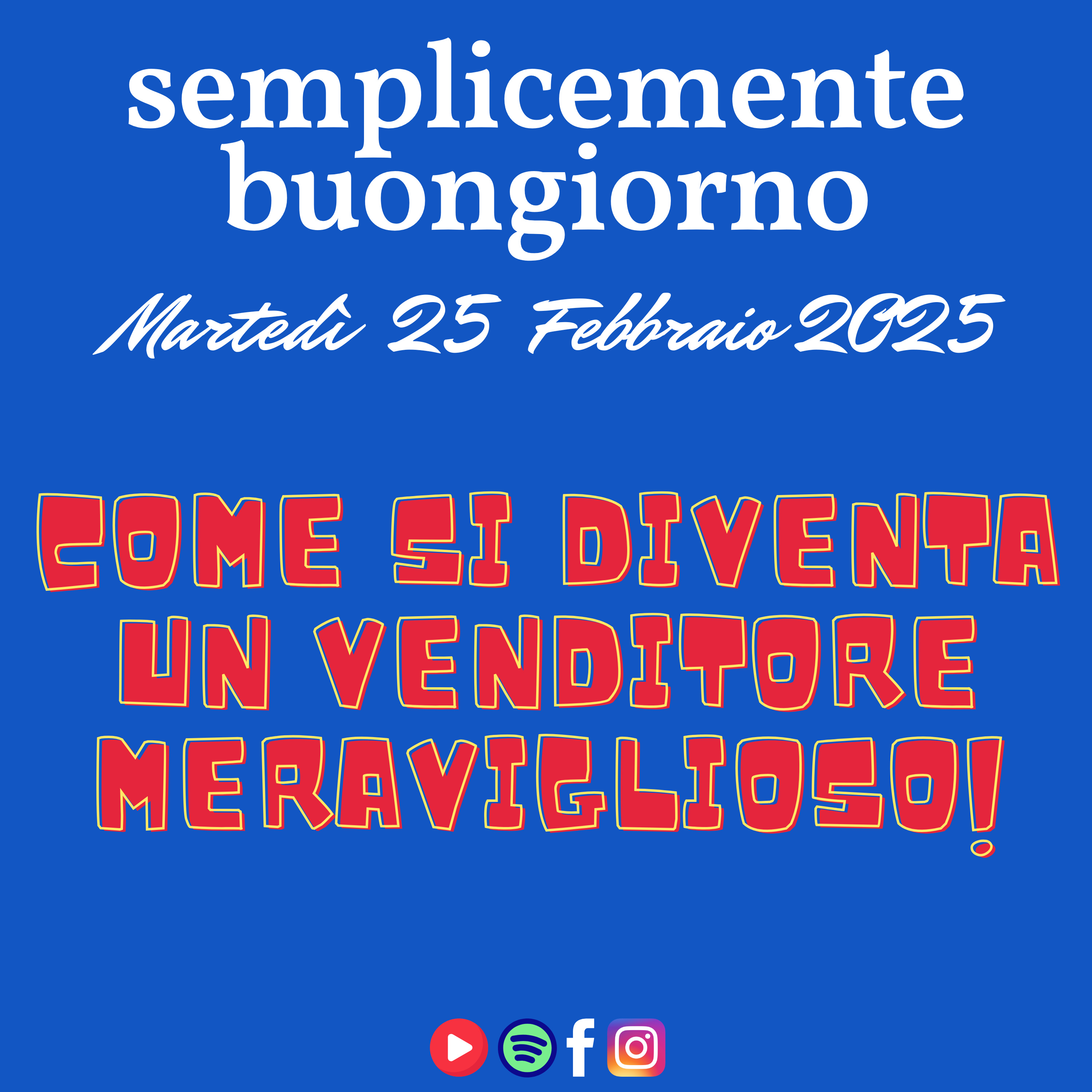 Semplicemente Buongiorno di Martedì 25 Febbraio 2025: Come si diventa un venditore meraviglioso! episode artwork