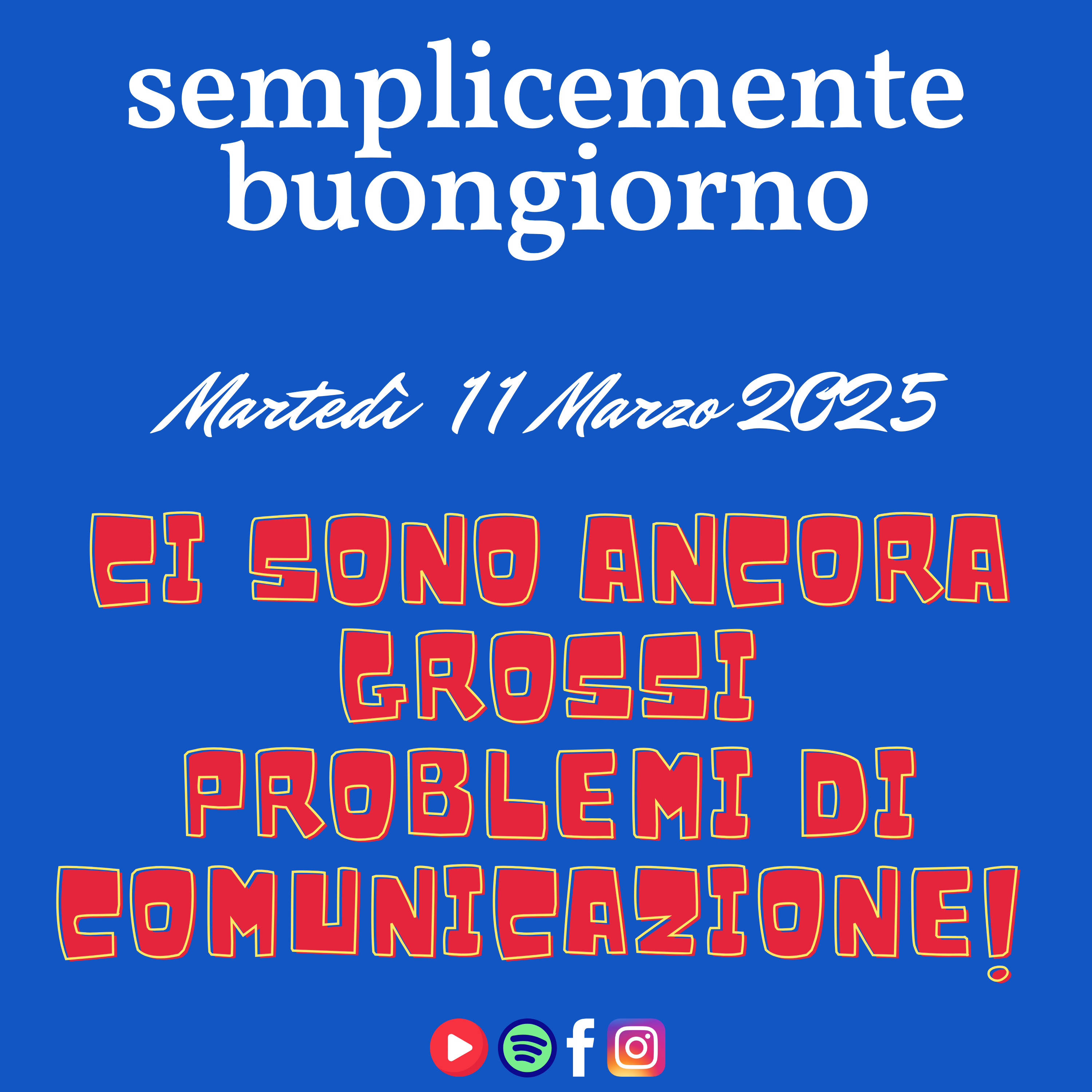 Semplicemente Buongiorno di Martedì 11 Marzo 2025: Ancora Problemi di Comunicazione! episode artwork