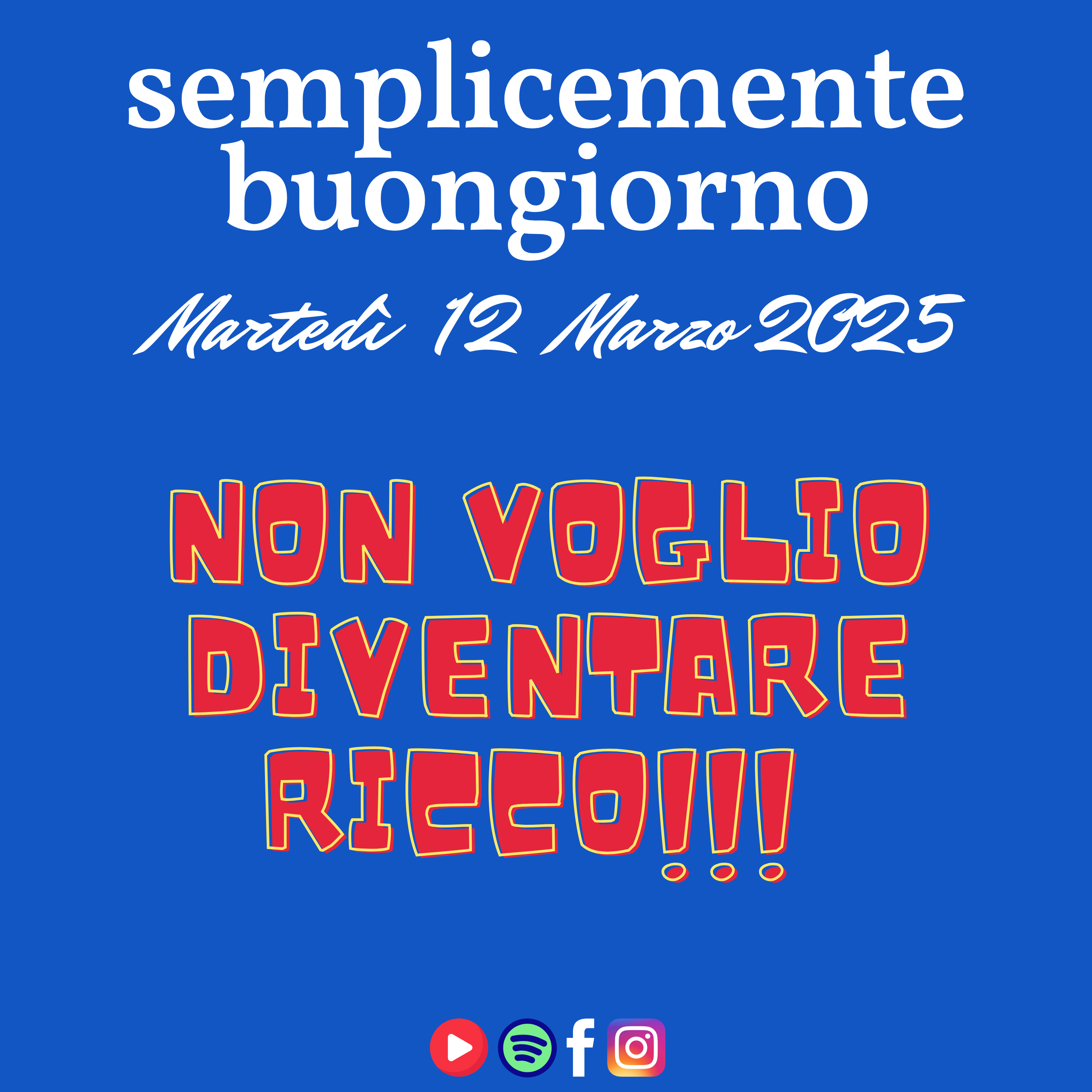 Semplicemente Buongiorno di Mercoledì 12 Marzo 2025: Non Voglio Diventare Ricco! episode artwork