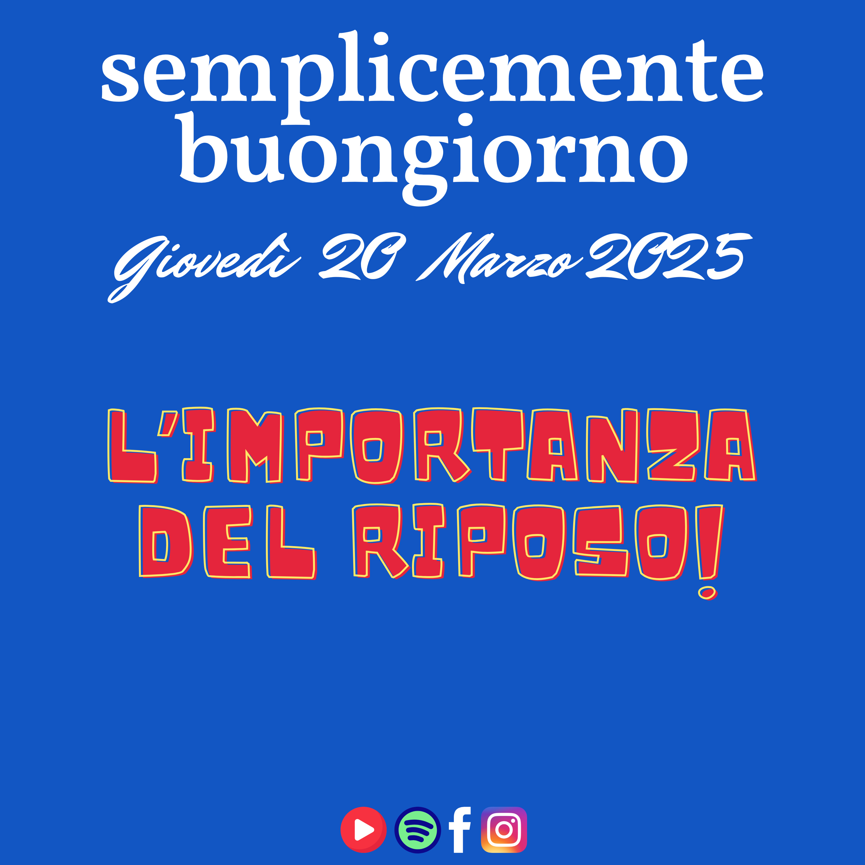 Semplicemente Buongiorno di Giovedì 20 Marzo 2025: L'Importanza del Riposo! episode artwork