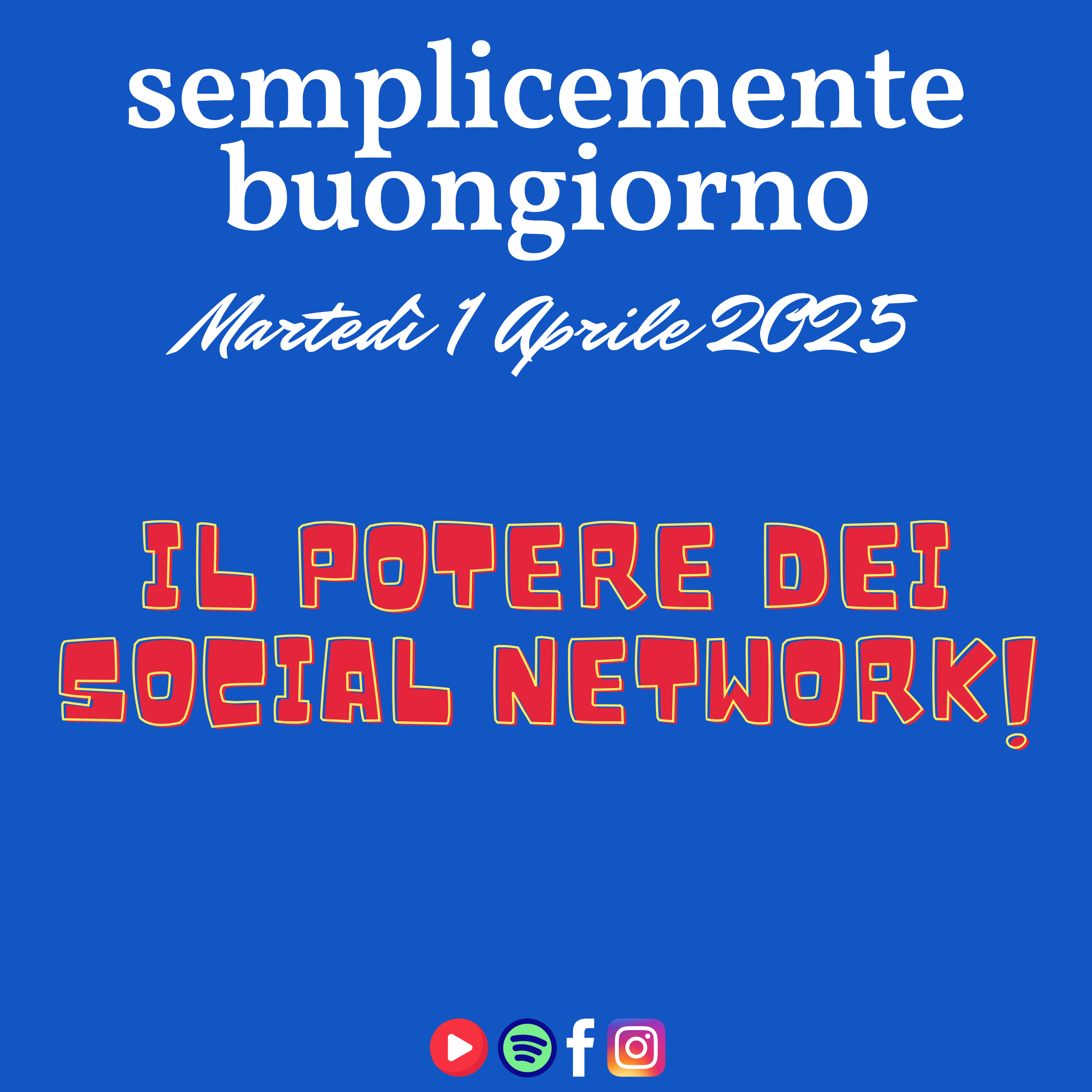 Semplicemente Buongiorno di Martedì 1 Aprile 2025: Il Potere dei Social Network! episode artwork