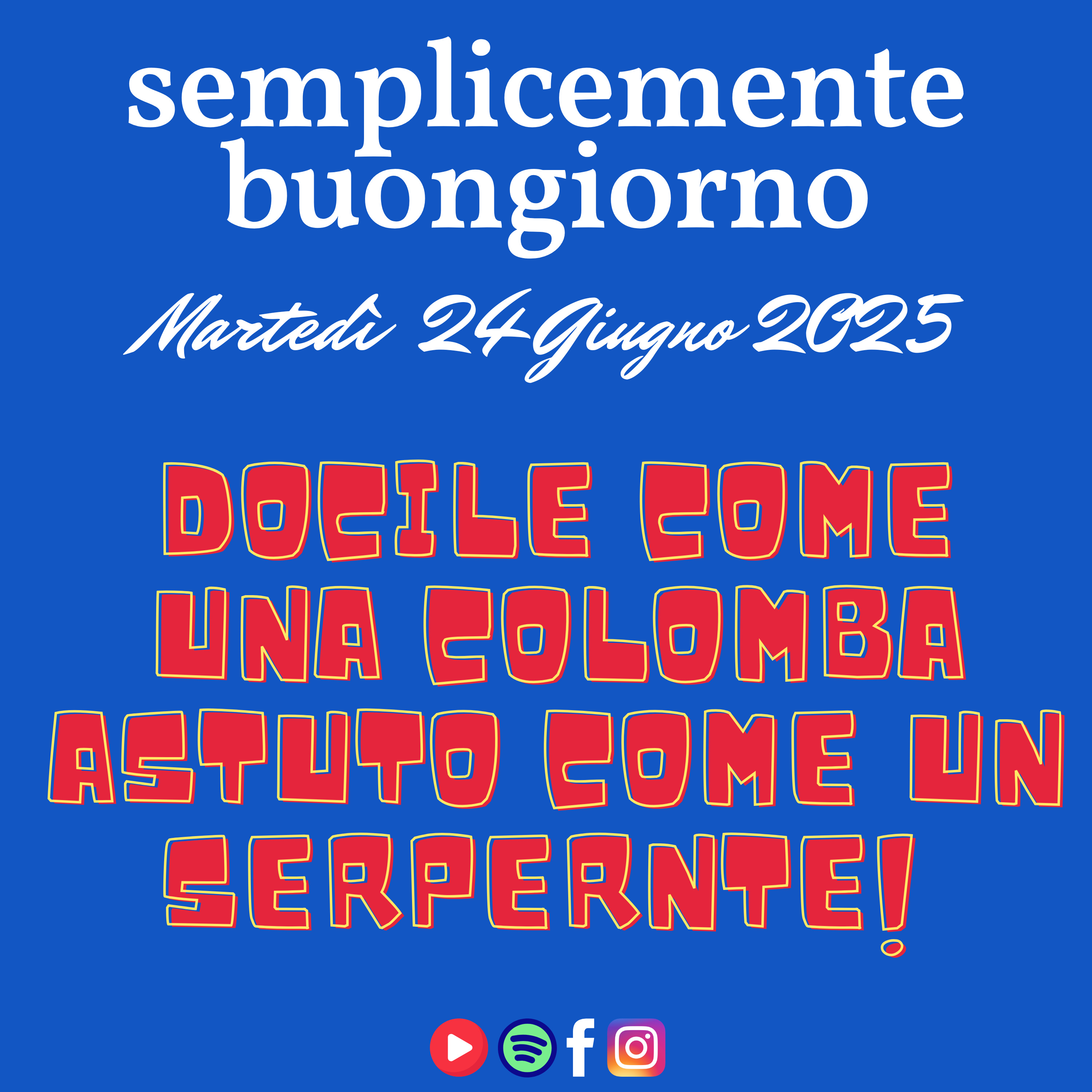 Semplicemente Buongiorno di Martedì 24 Giugno 2025: Docile come una Colomba Astuto come un Serpente!  episode artwork