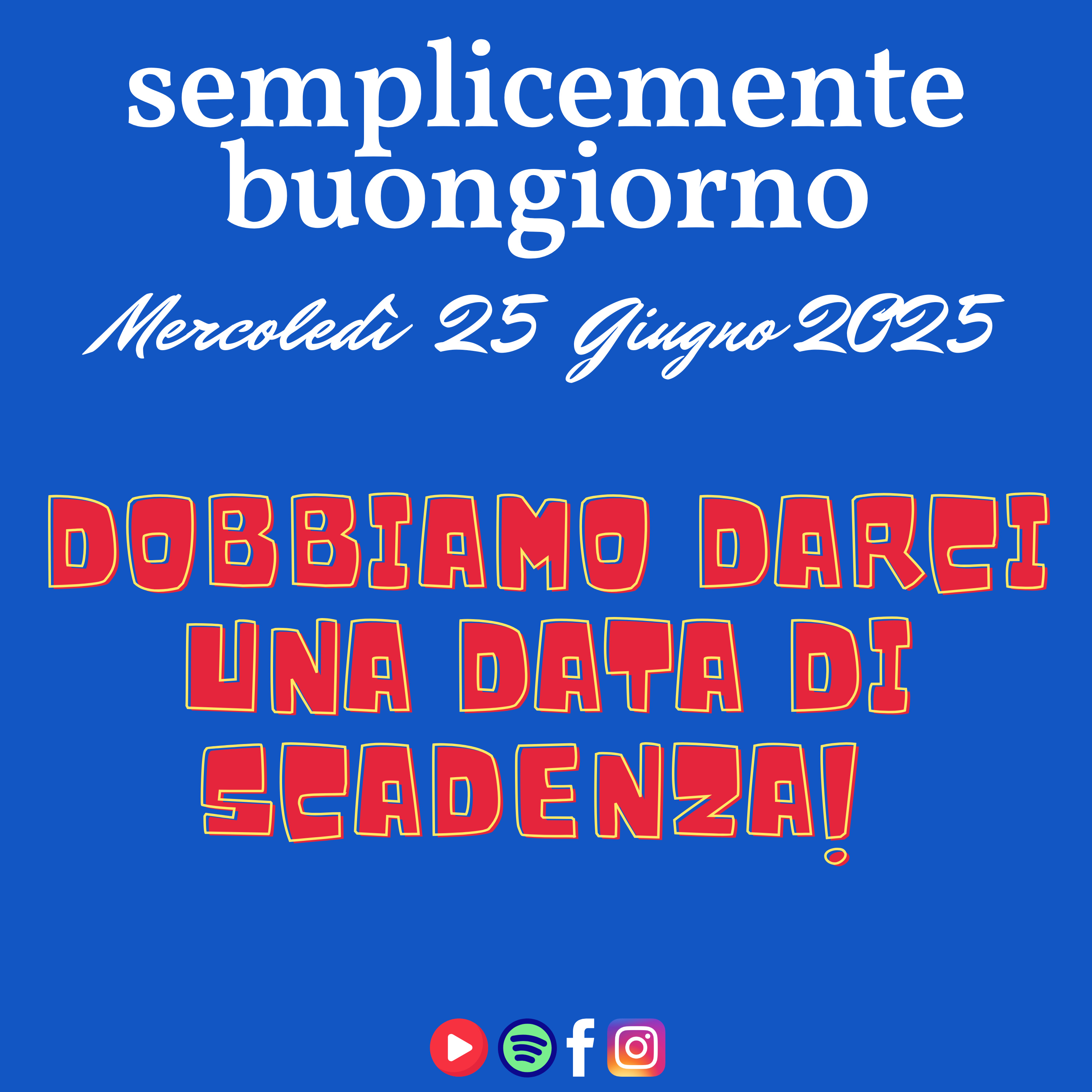 Semplicemente Buongiorno di Mercoledì 25 Giugno 2025: Diamoci una Data di Scadenza!  episode artwork