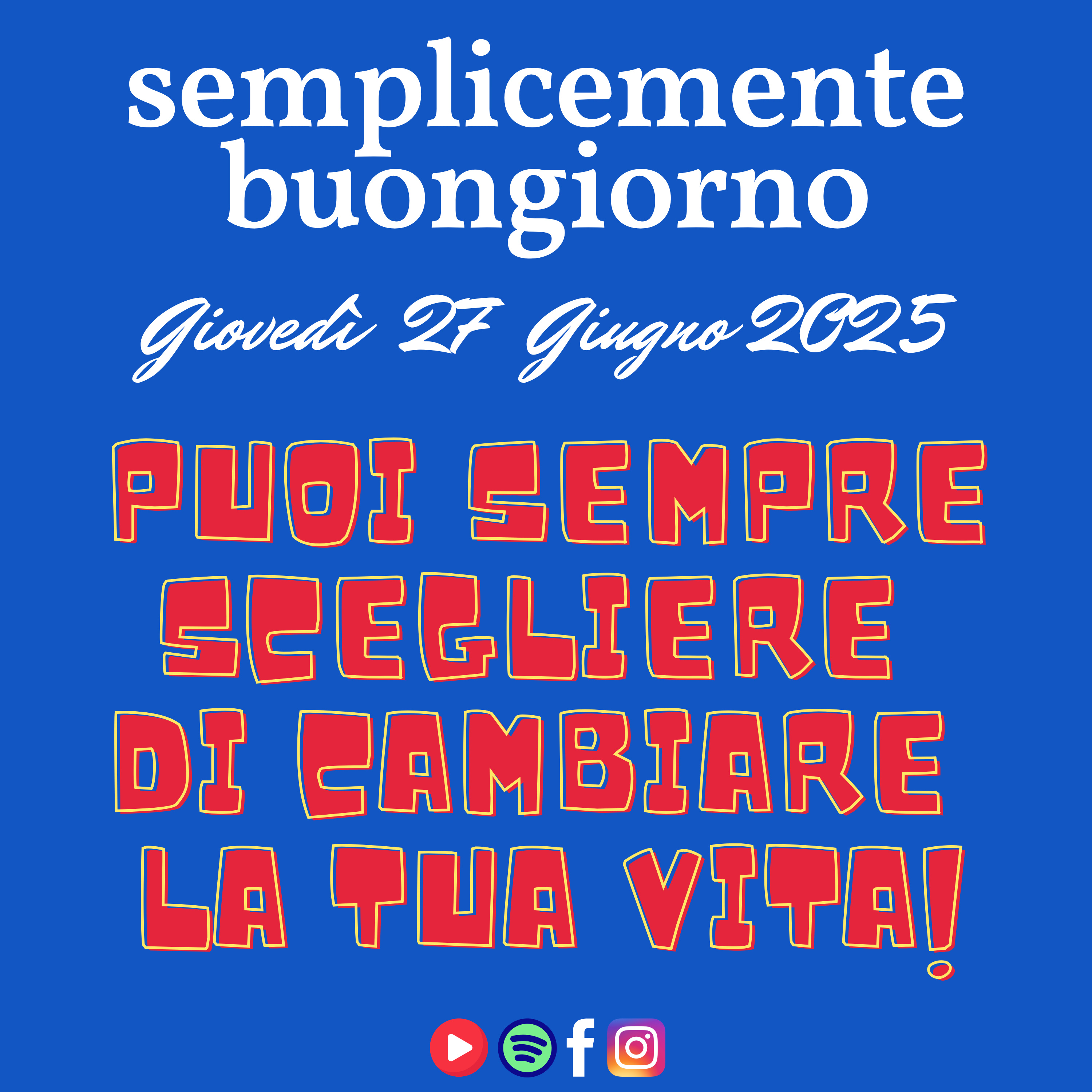 Semplicemente Buongiorno di venerdì 26 giugno 2025: "Puoi sempre scegliere di cambiare la tua vita!" episode artwork