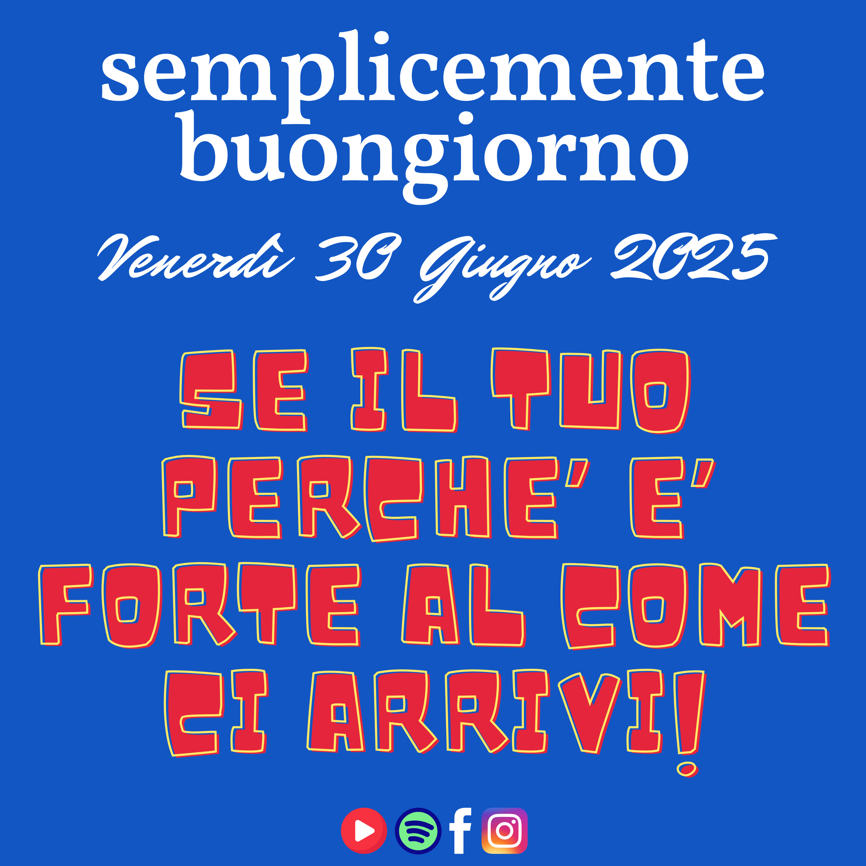Semplicemente buongiorno di lunedì 30 maggio 2025: "Se il tuo perché è forte, al come ci arrivi!" episode artwork