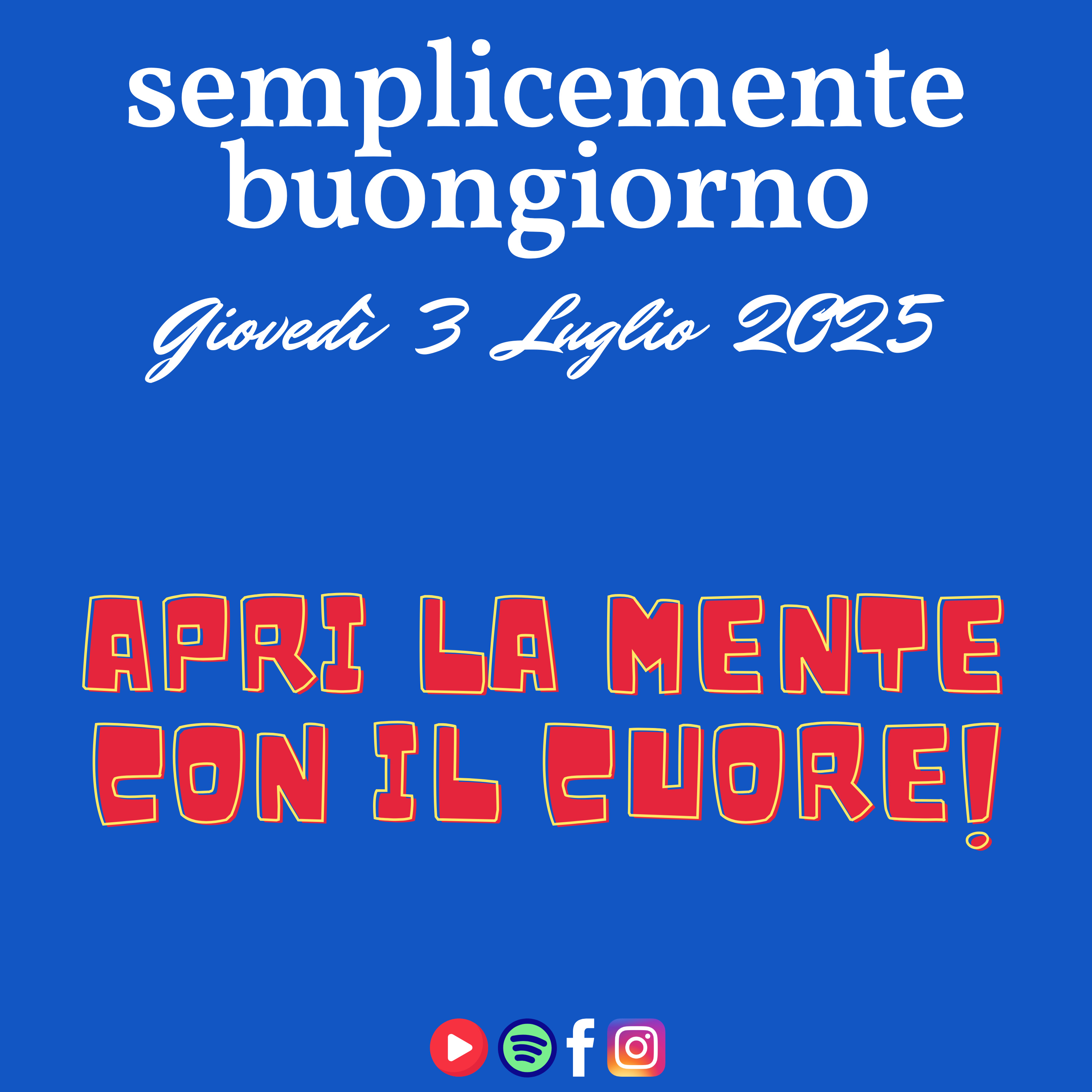 Semplicemente Buongiorno di Giovedì 3 Luglio 2025: Apri la Mente con il Cuore! episode artwork