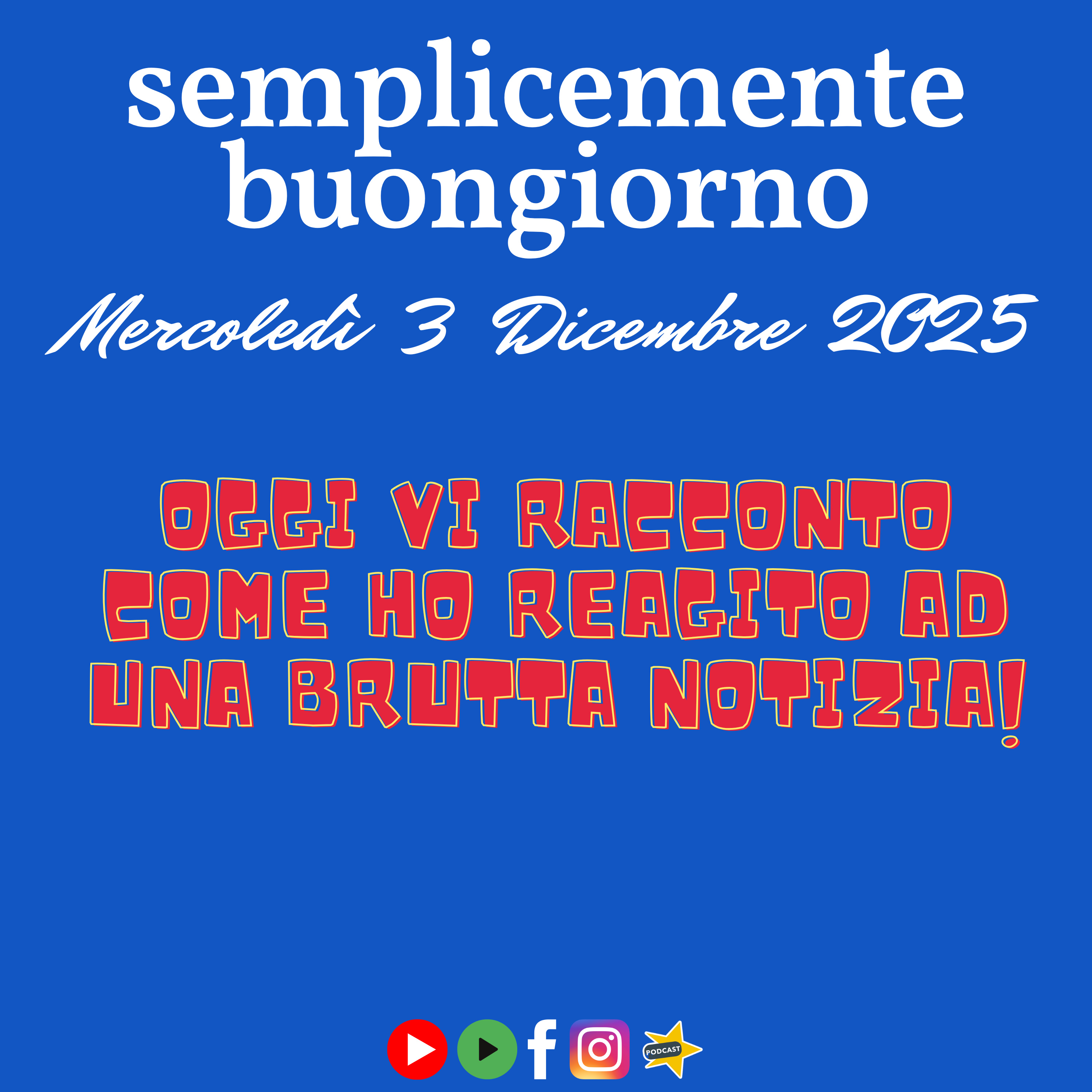 Semplicemente Buongiorno: oggi vi racconto come ho reagito ad una brutta notizia! episode artwork