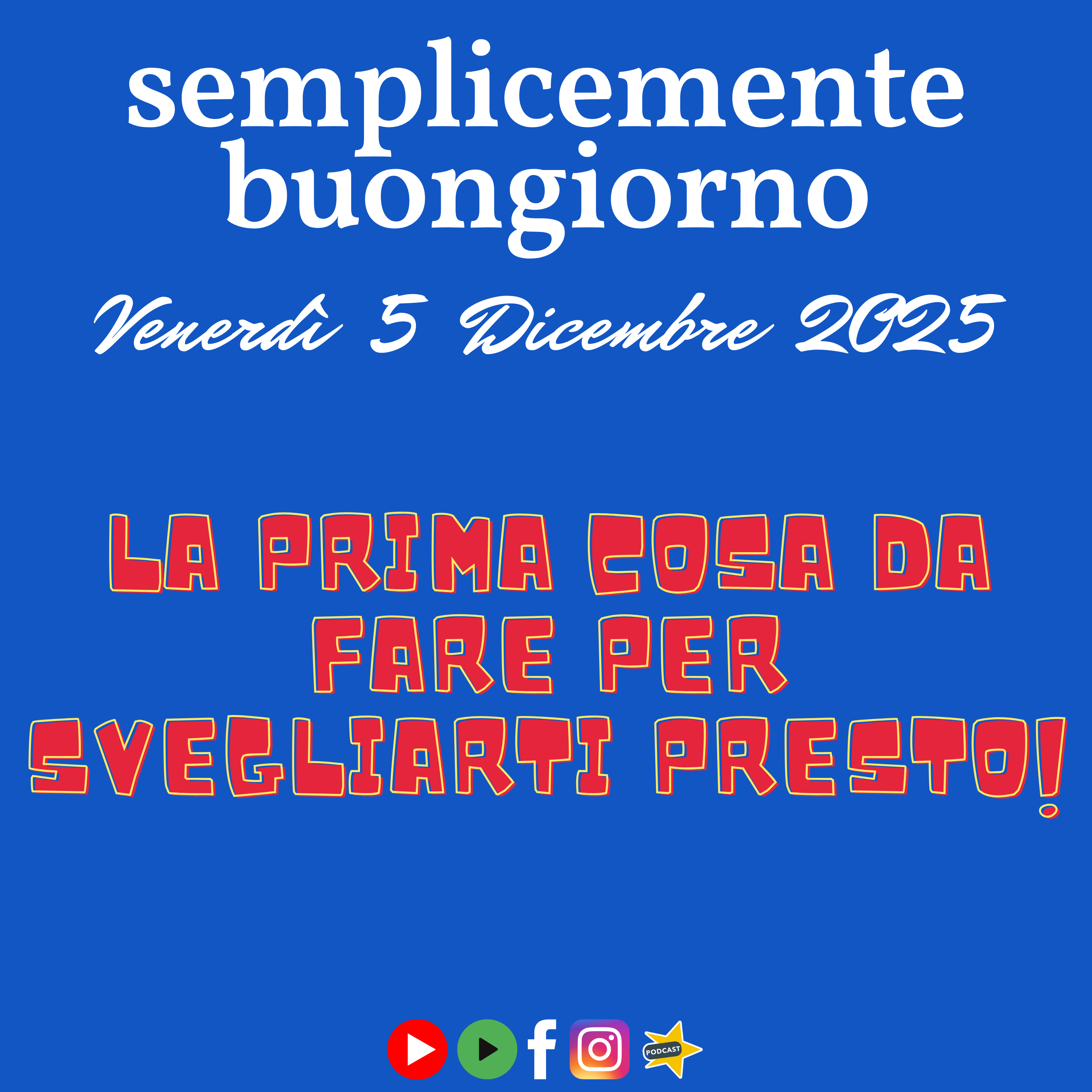 Semplicemente Buongiorno: La Prima Cosa Da Fare Per Svegliarti Presto! episode artwork