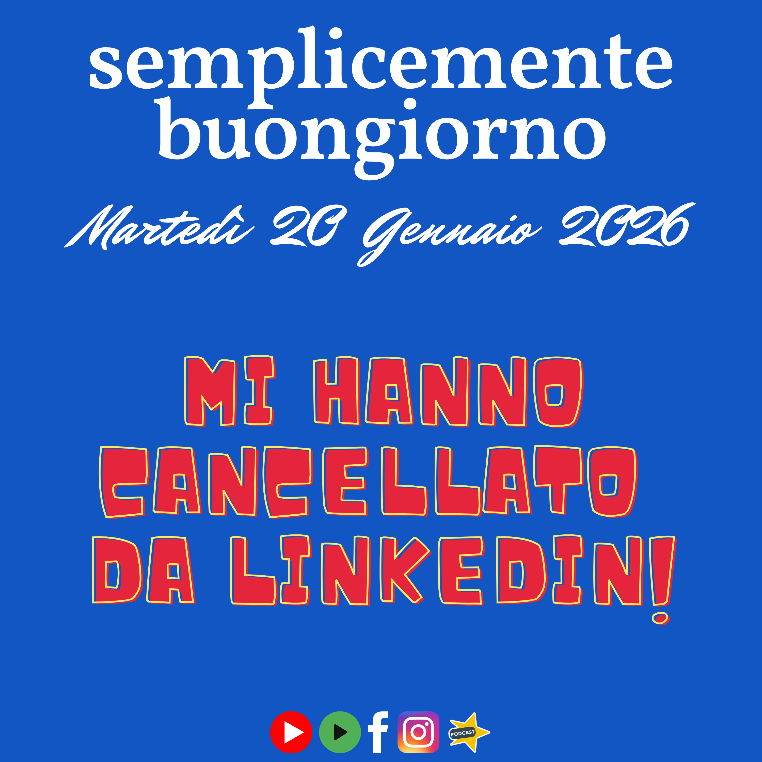Semplicemente Buongiorno: Mi hanno Cancellato da Linkedin! episode artwork