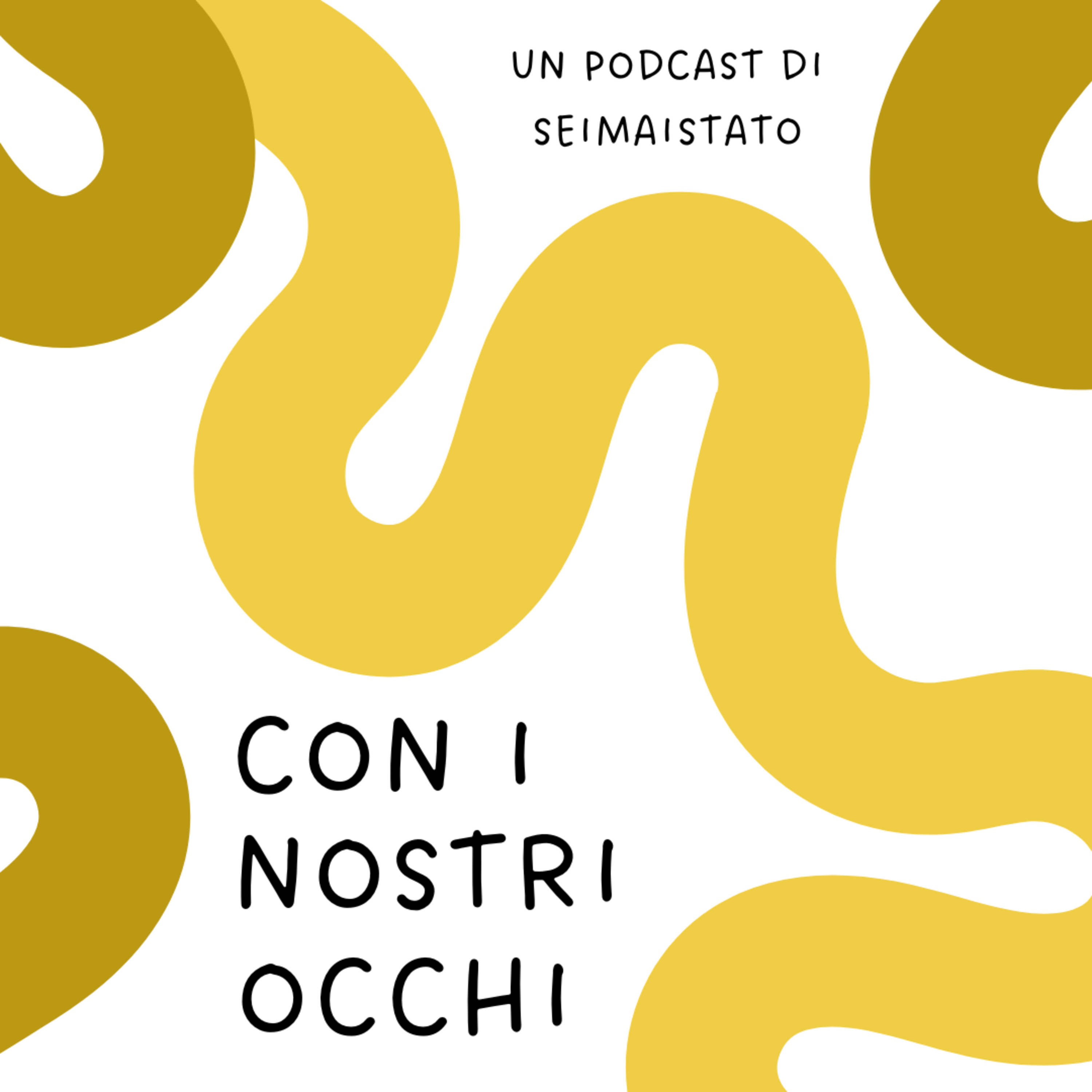 Con i nostri occhi - un podcast di Seimaistato