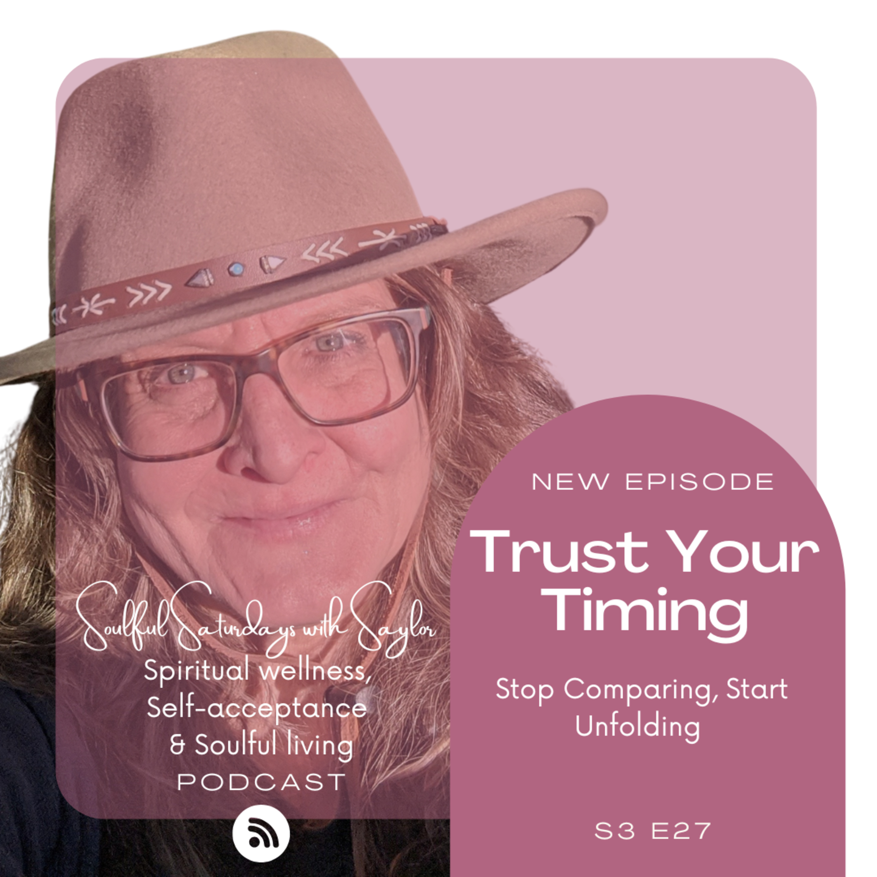 Trust Your Timing: Stop Comparing, Start Unfolding | Soulful Saturdays with Saylor