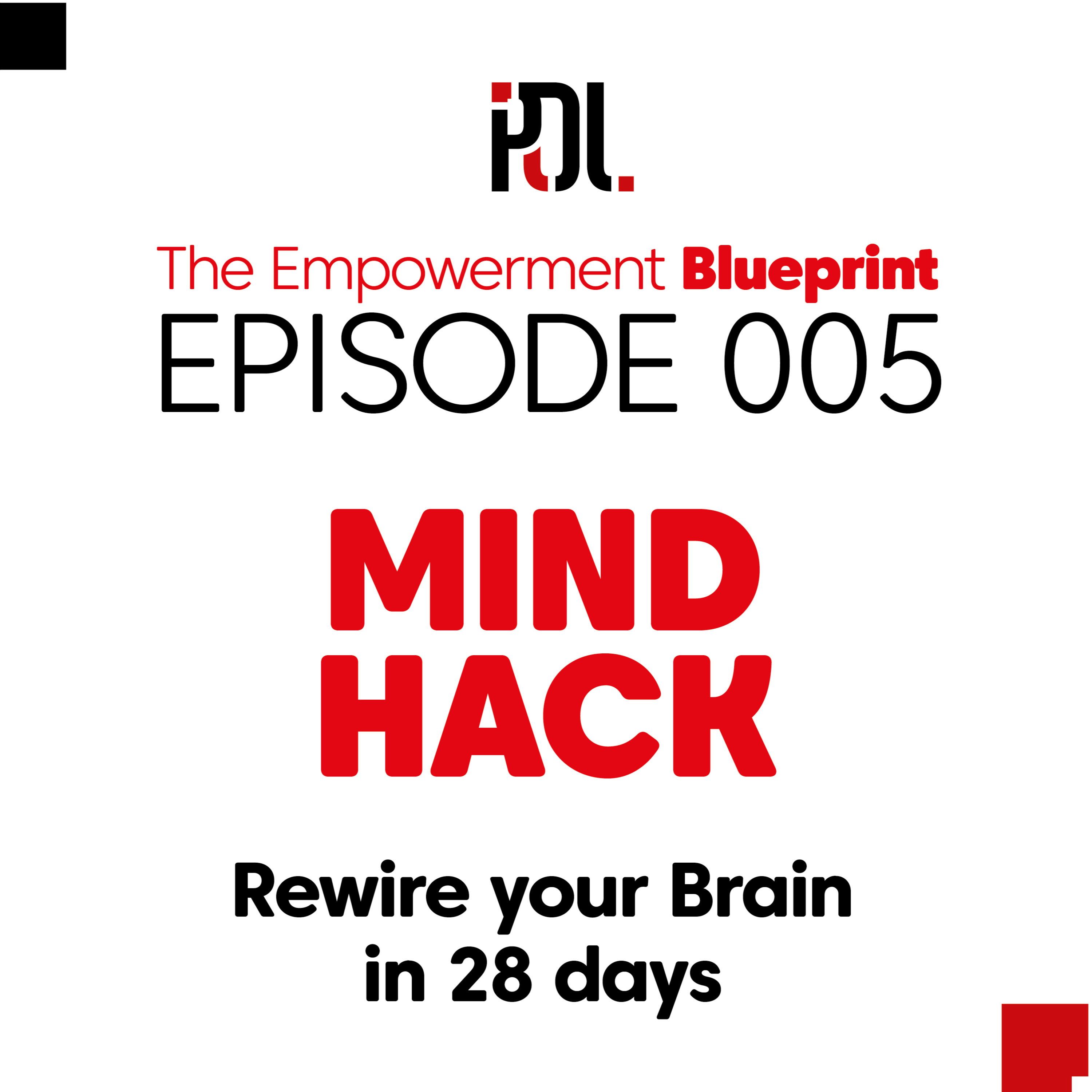 05 - Mind Hack: Rewire Your Brain in 21 Days