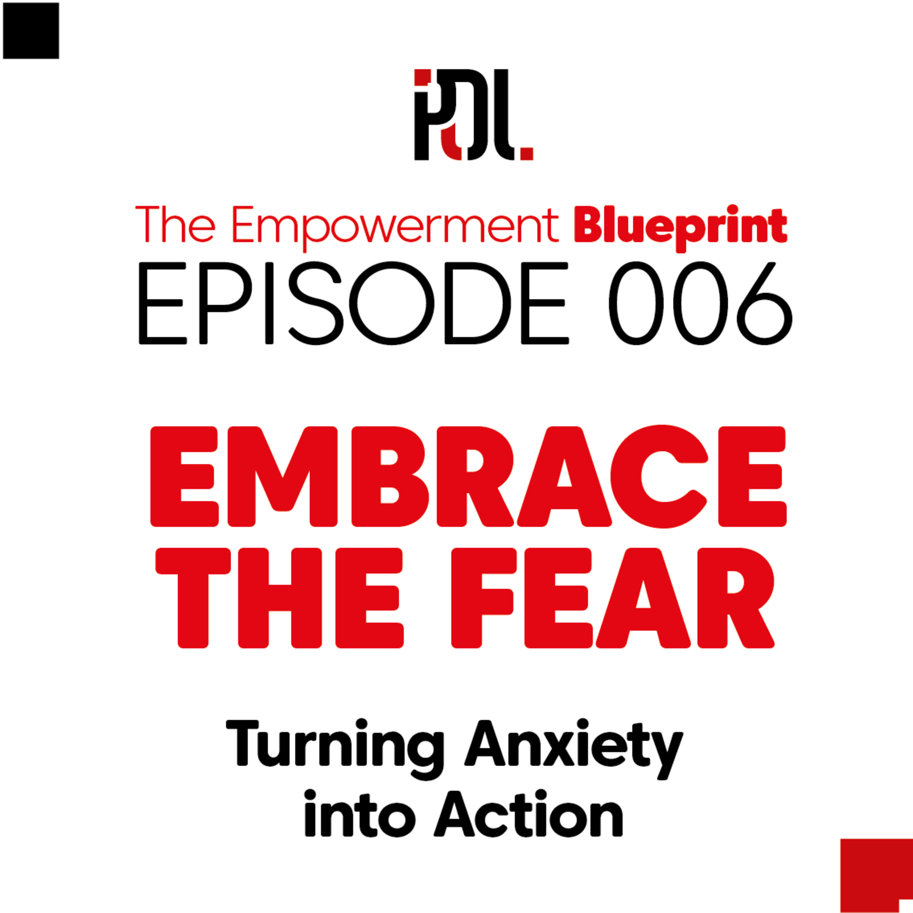 06 – Embrace the Fear: Turning Anxiety into Action episode artwork