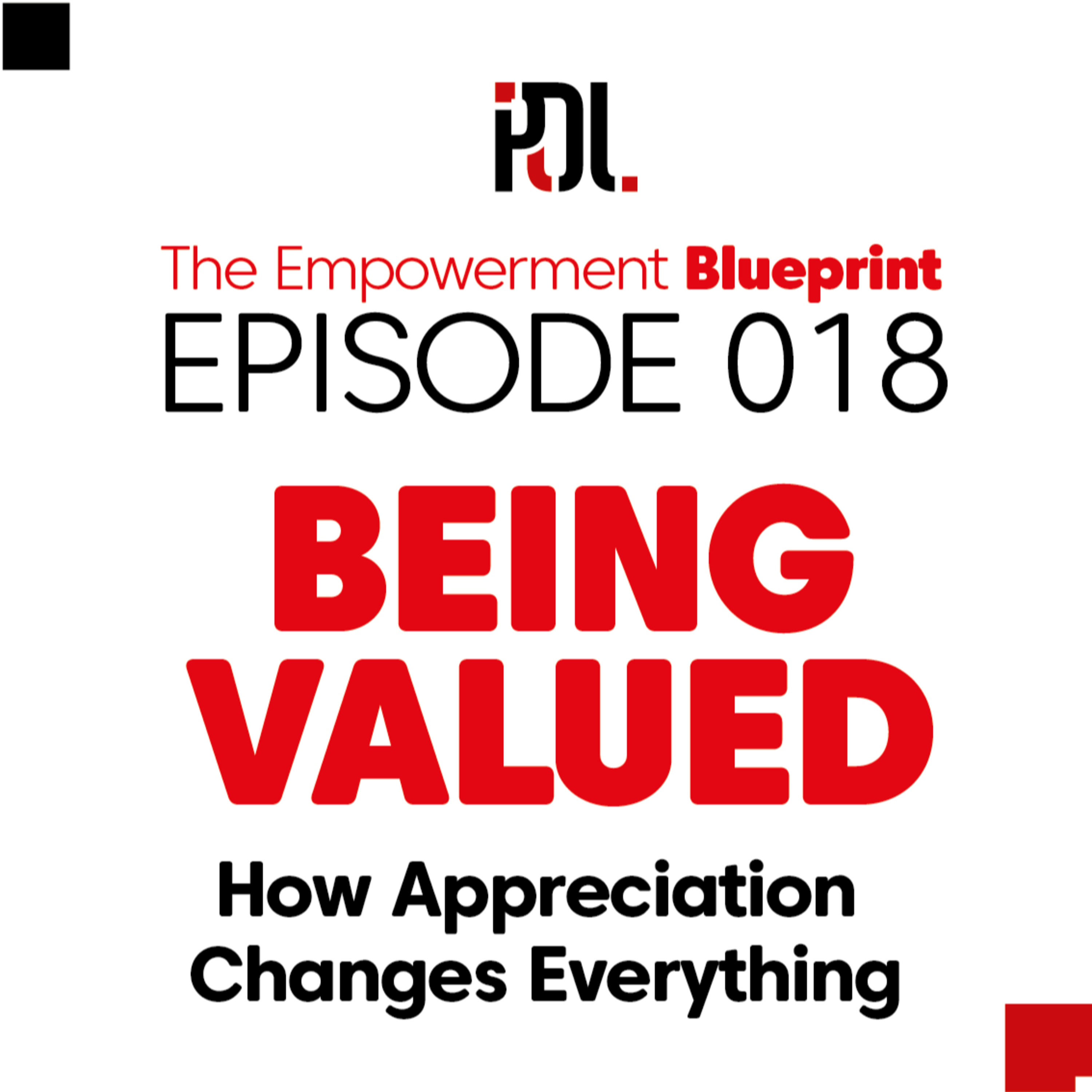 18 - Being Valued: How Appreciation Changes Everything