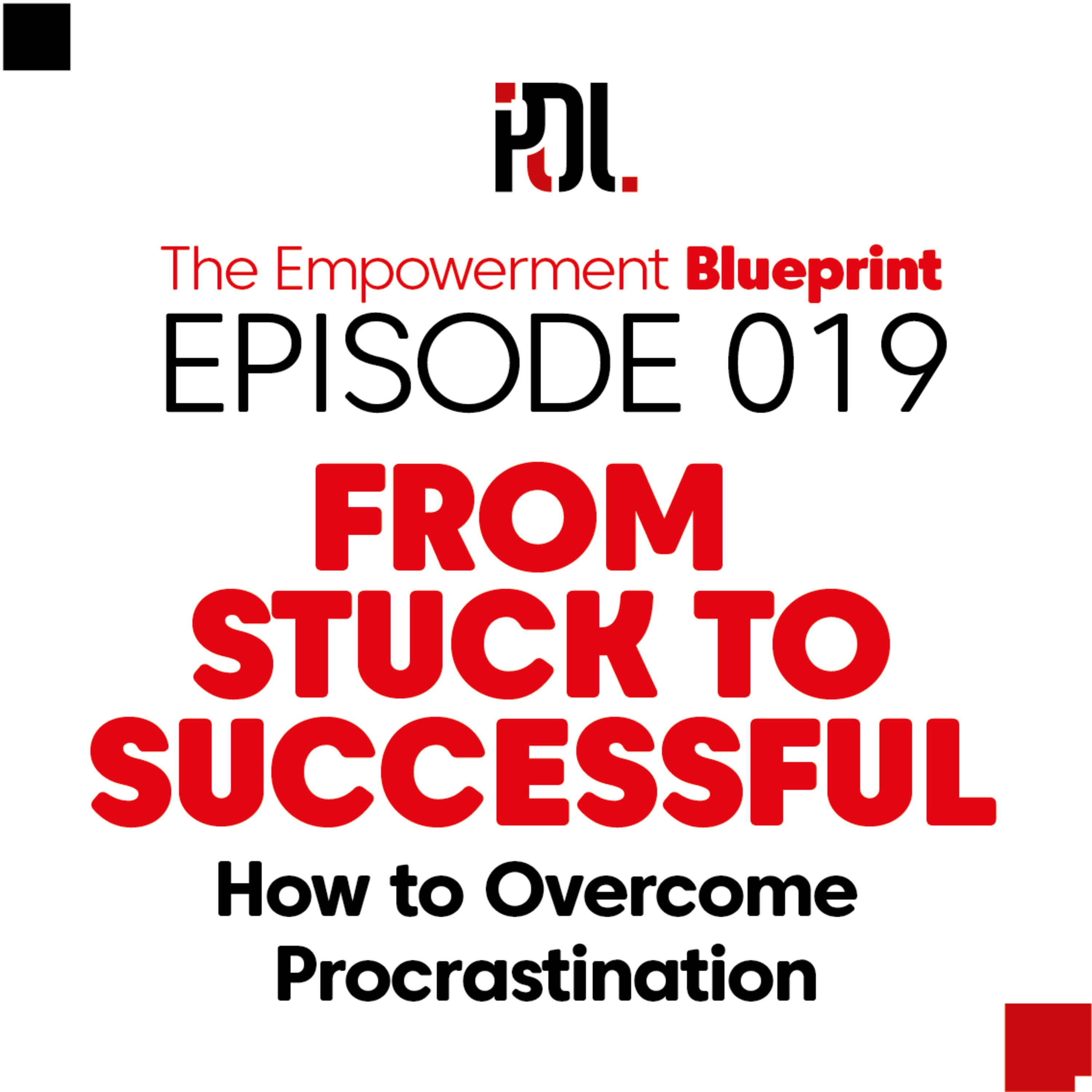 19 - From Stuck to Successful: How to Overcome Procrastination episode artwork