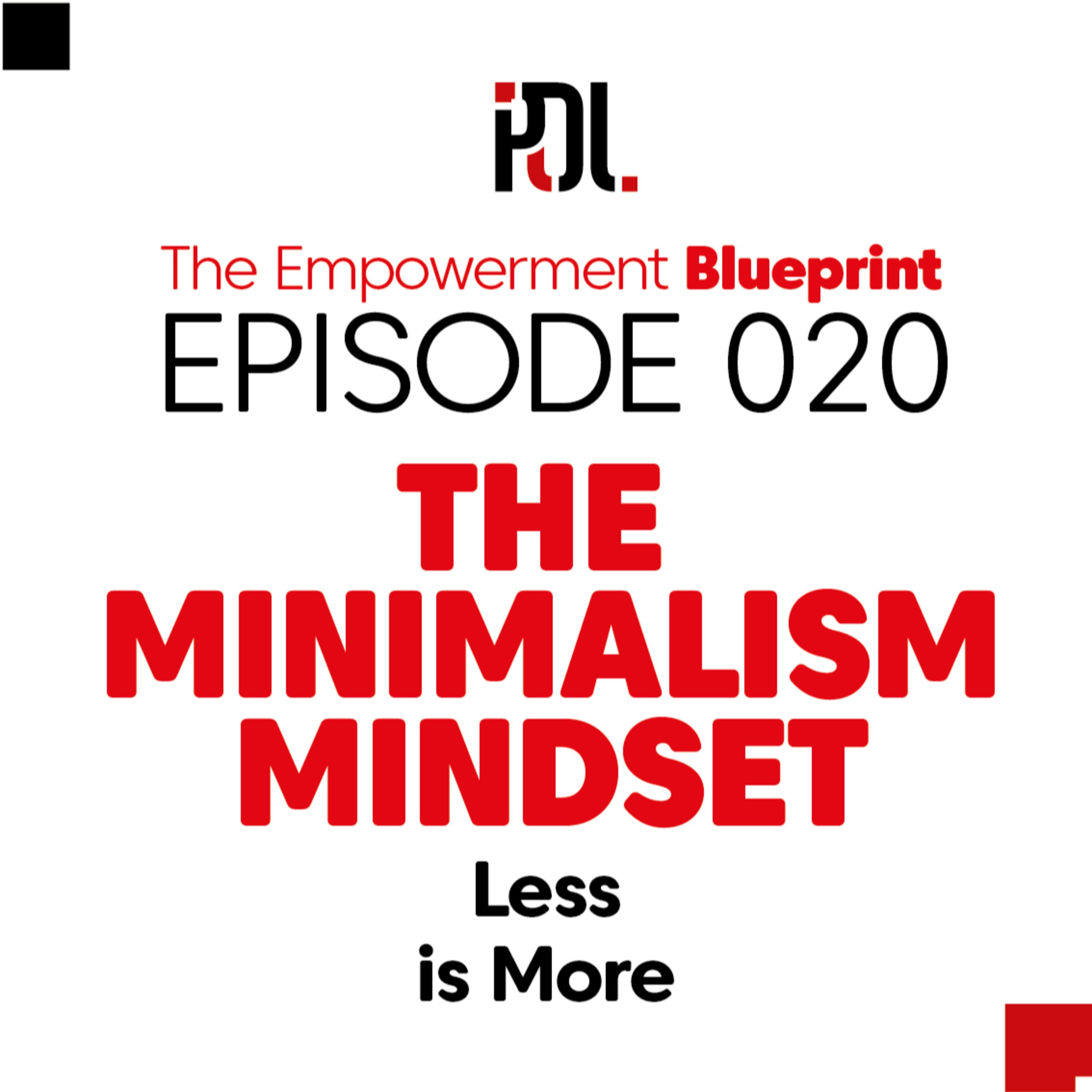 20 - The Minimalism Mindset: Less is More