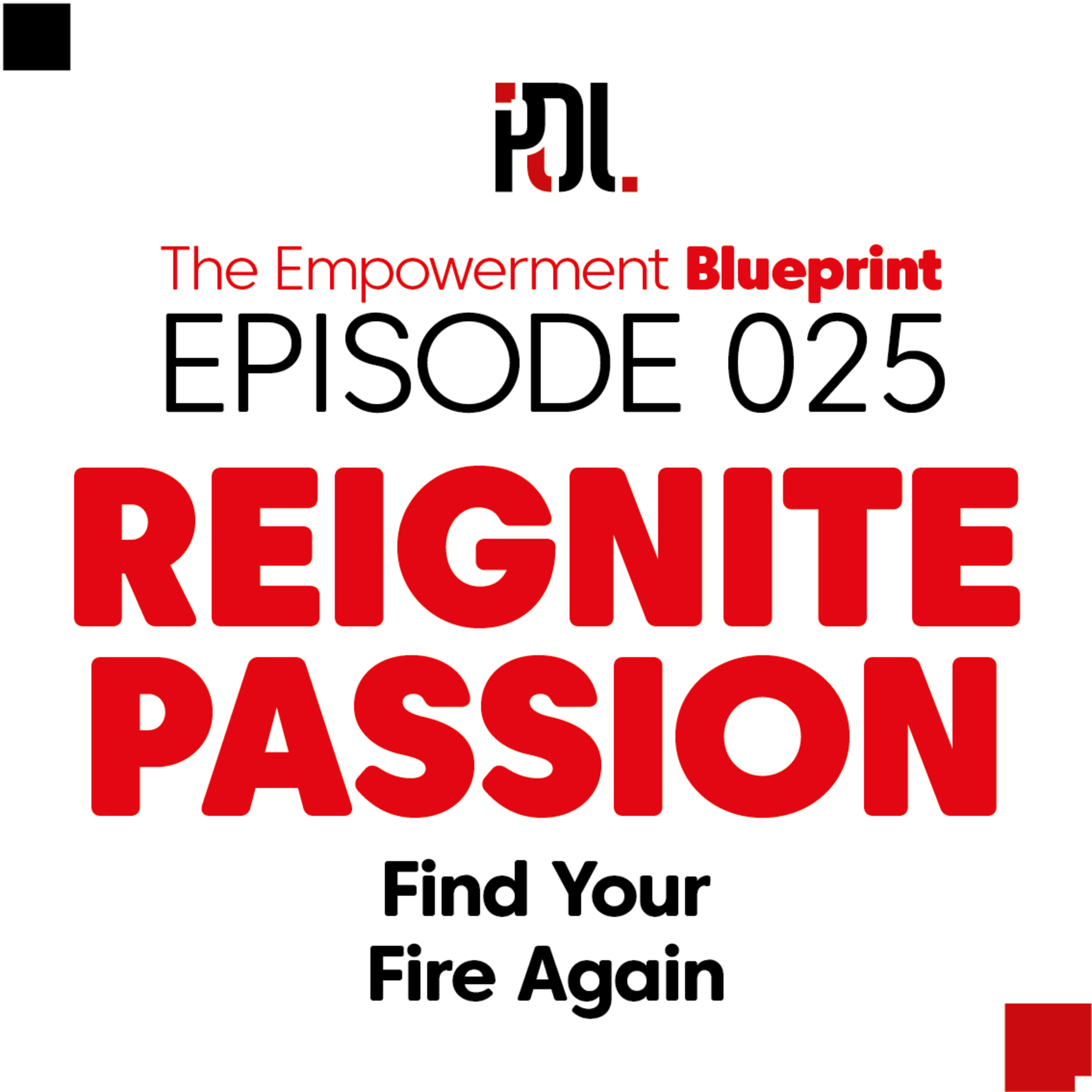 25 - Reignite Passion: Find Your Fire Again