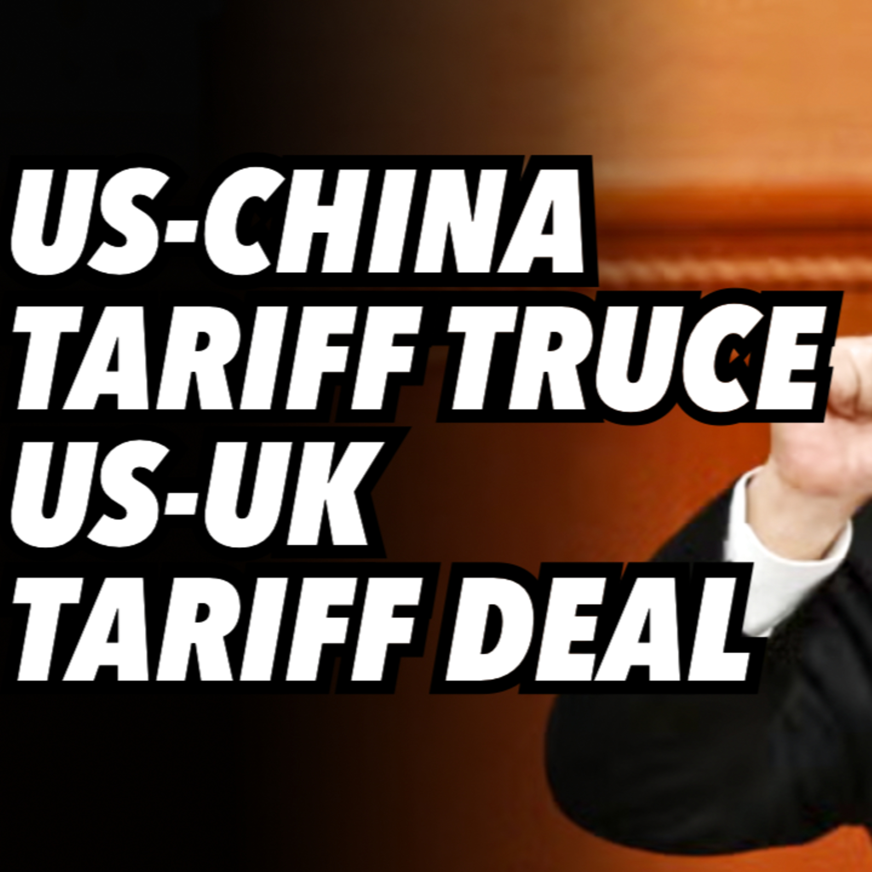 US-China tariff TRUCE. US-UK tariff DEAL