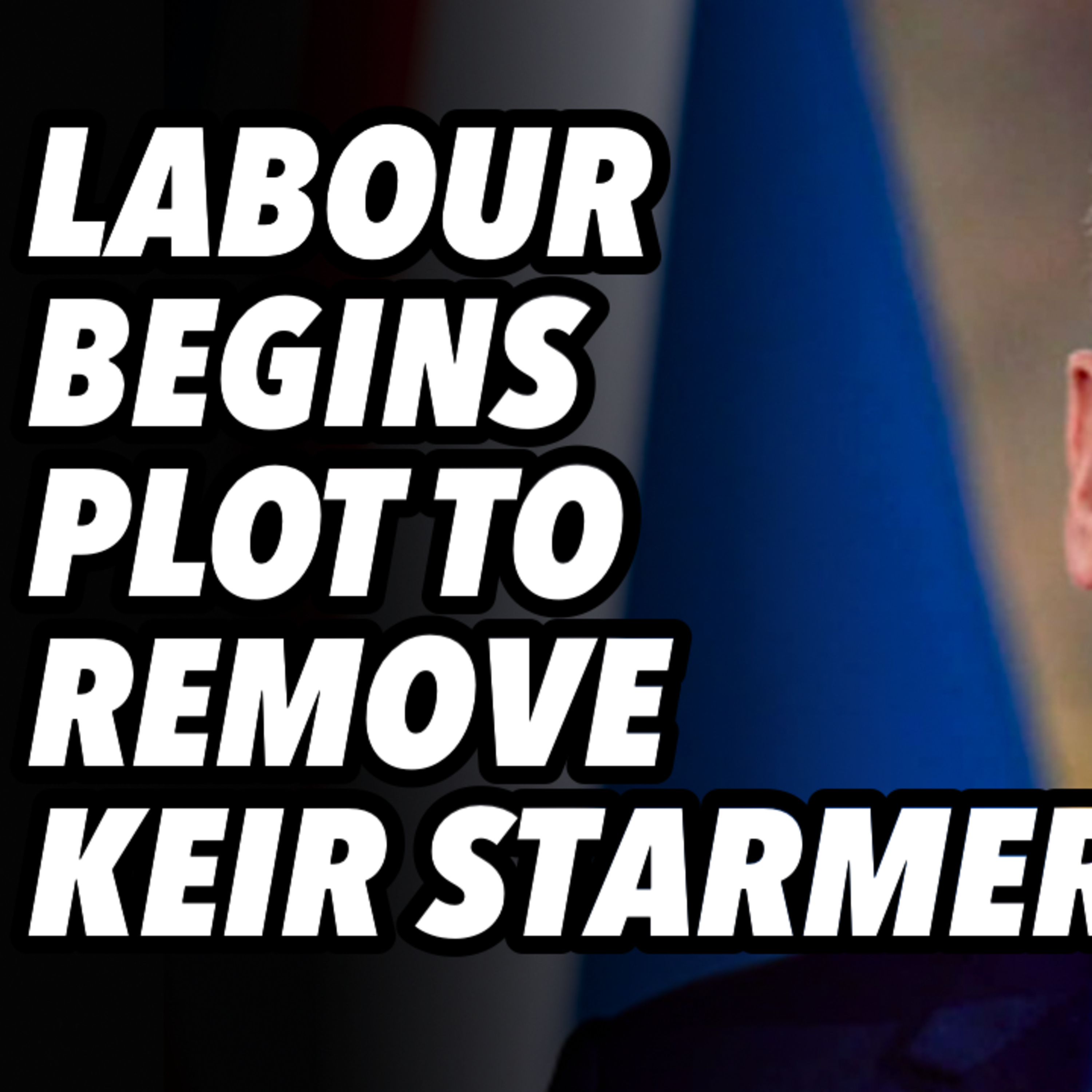 Labour begins plot to remove Keir Starmer