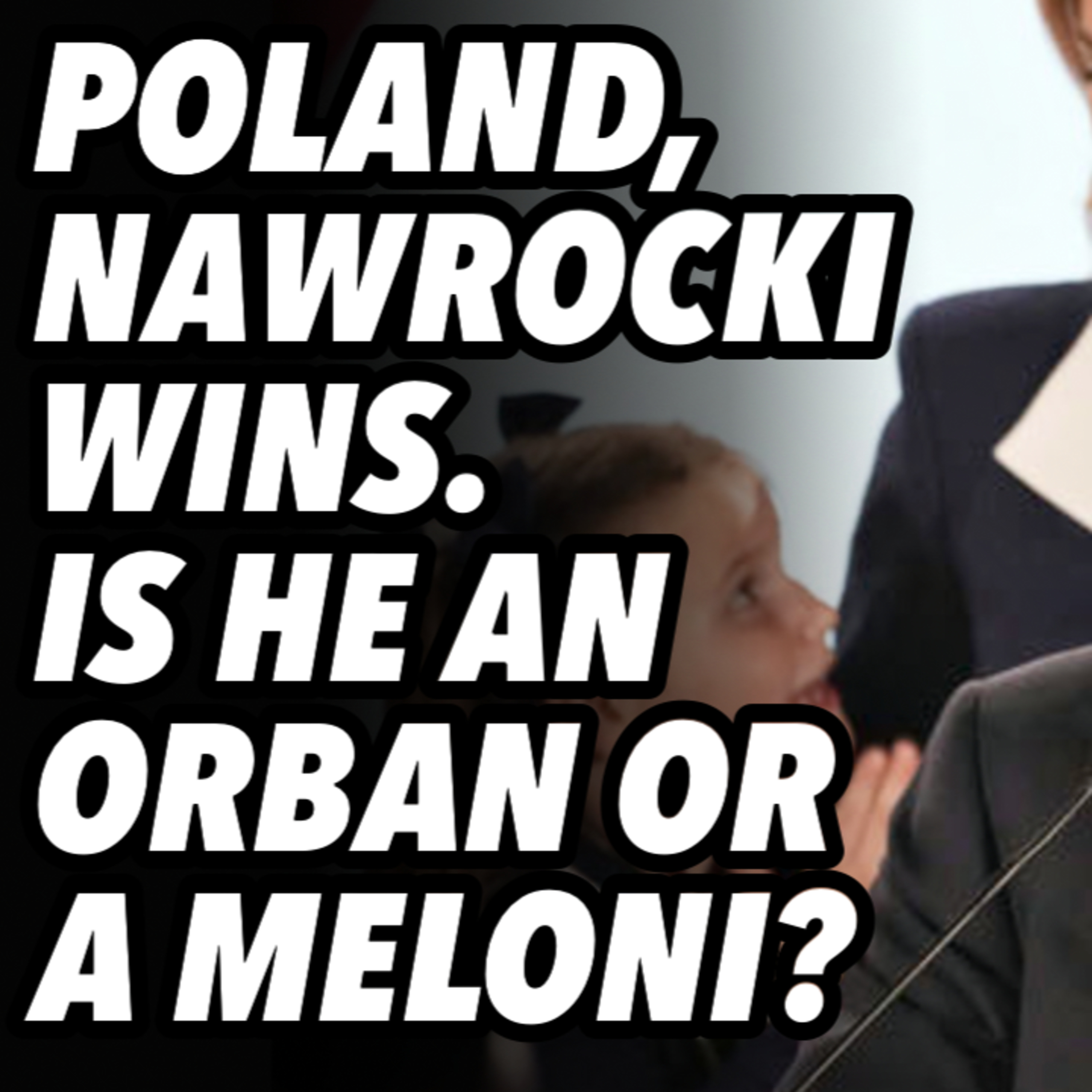 Poland elections, Nawrocki wins. Is he an Orban or a Meloni?
