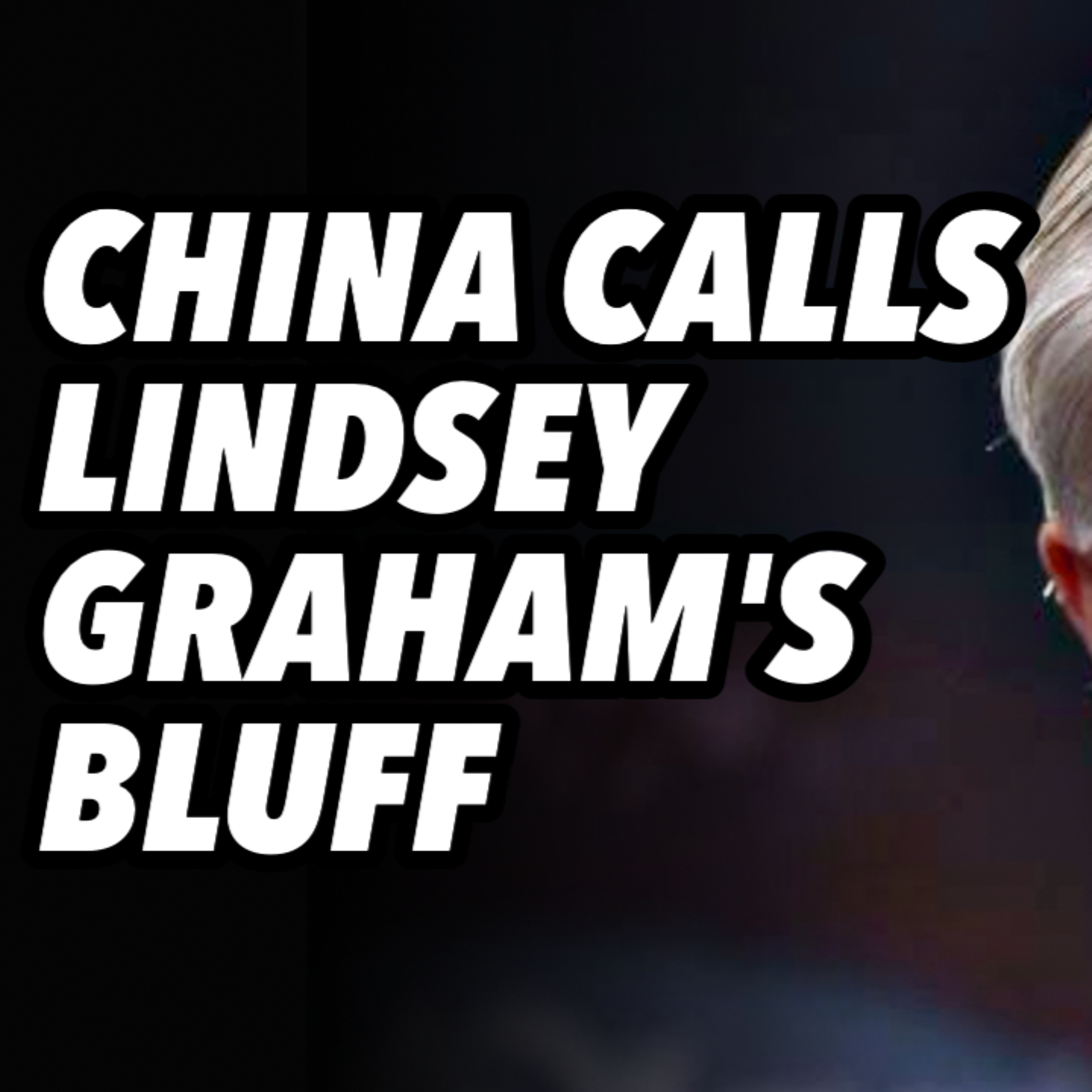 China calls Lindsey Graham's bluff