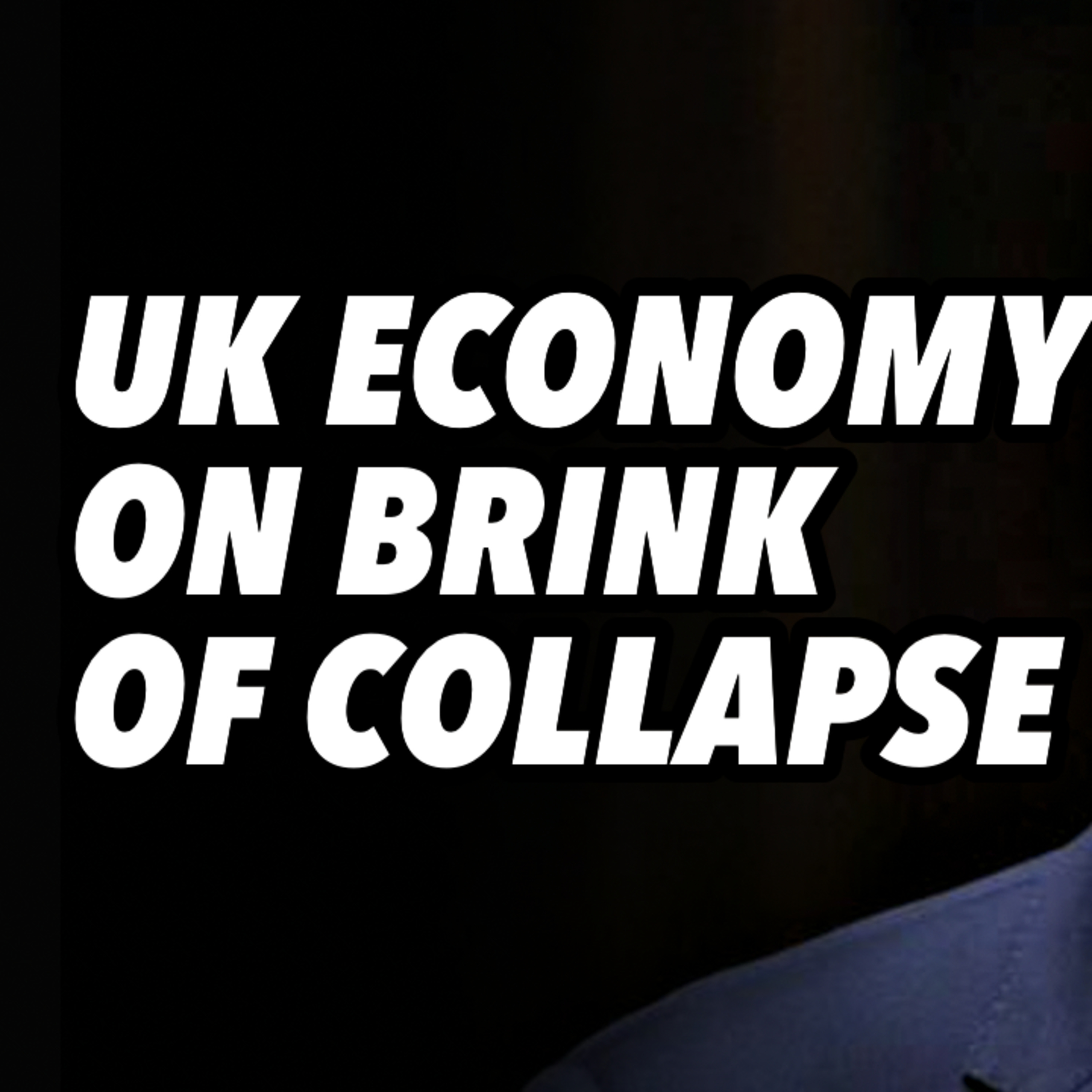 UK economy on brink of collapse