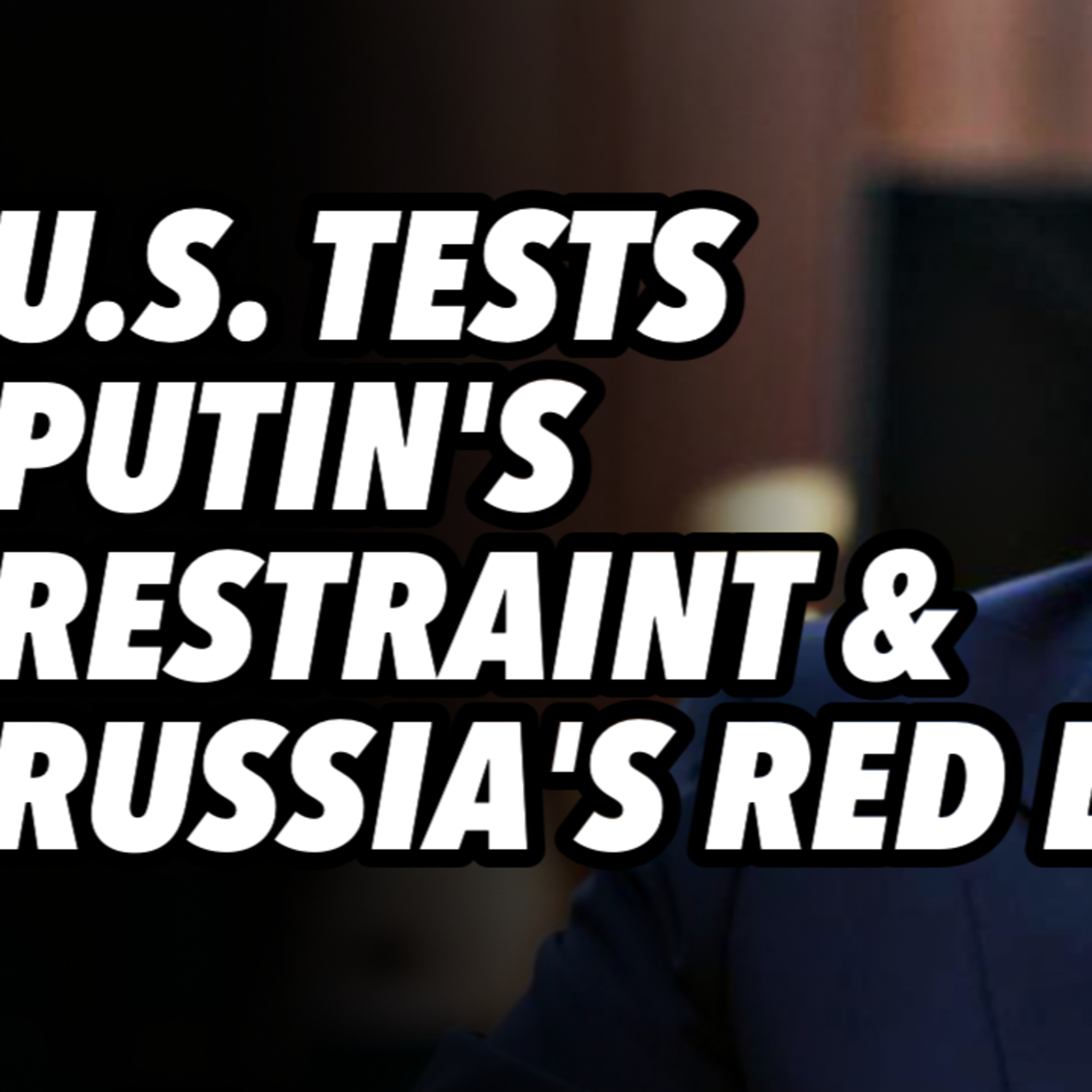 Trump, Vance, Kellogg test Putin's restraint and Russia's Red Line