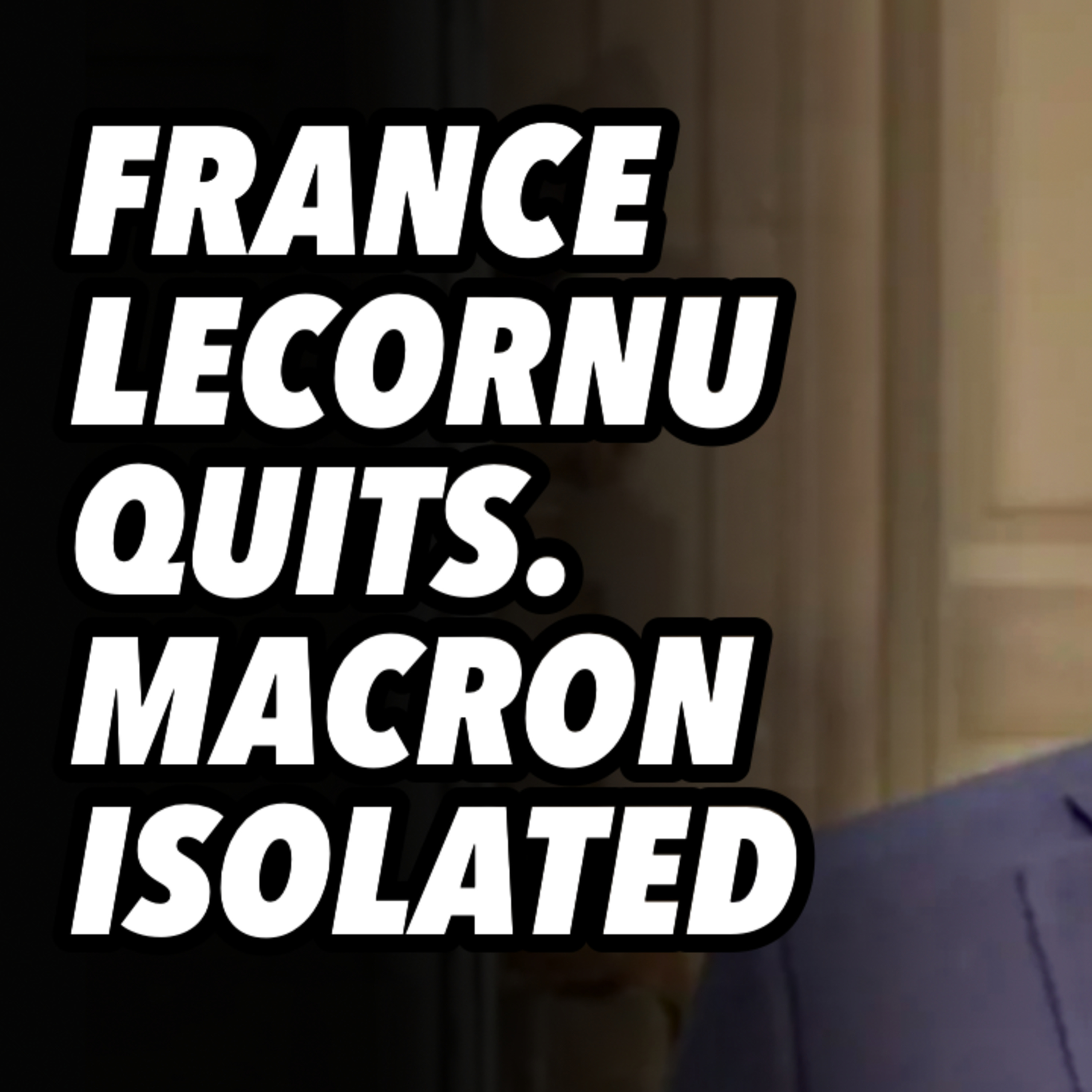 French PM Lecornu QUITS. Macron, ALONE & ISOLATED
