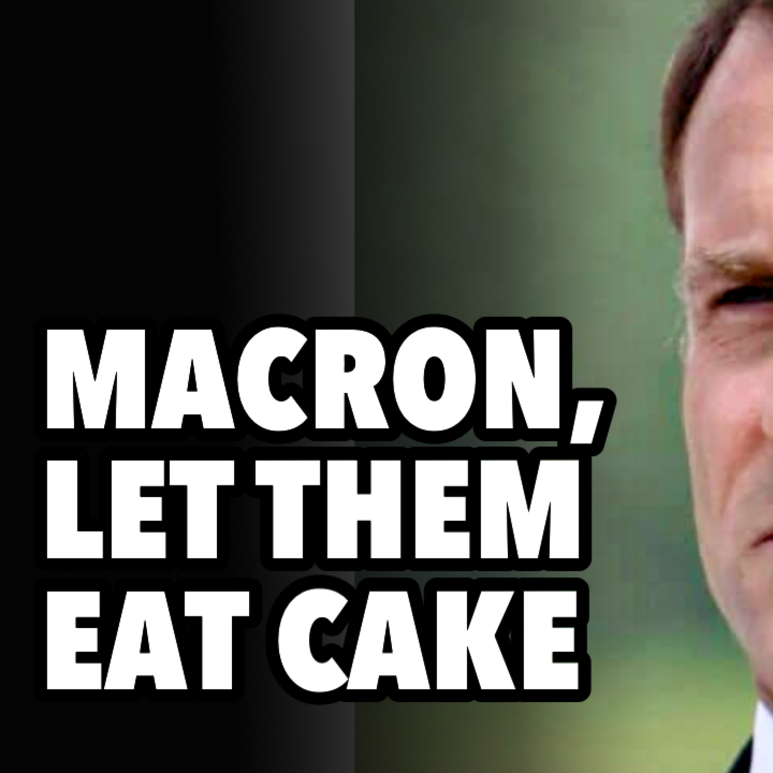 Macron, let them eat cake