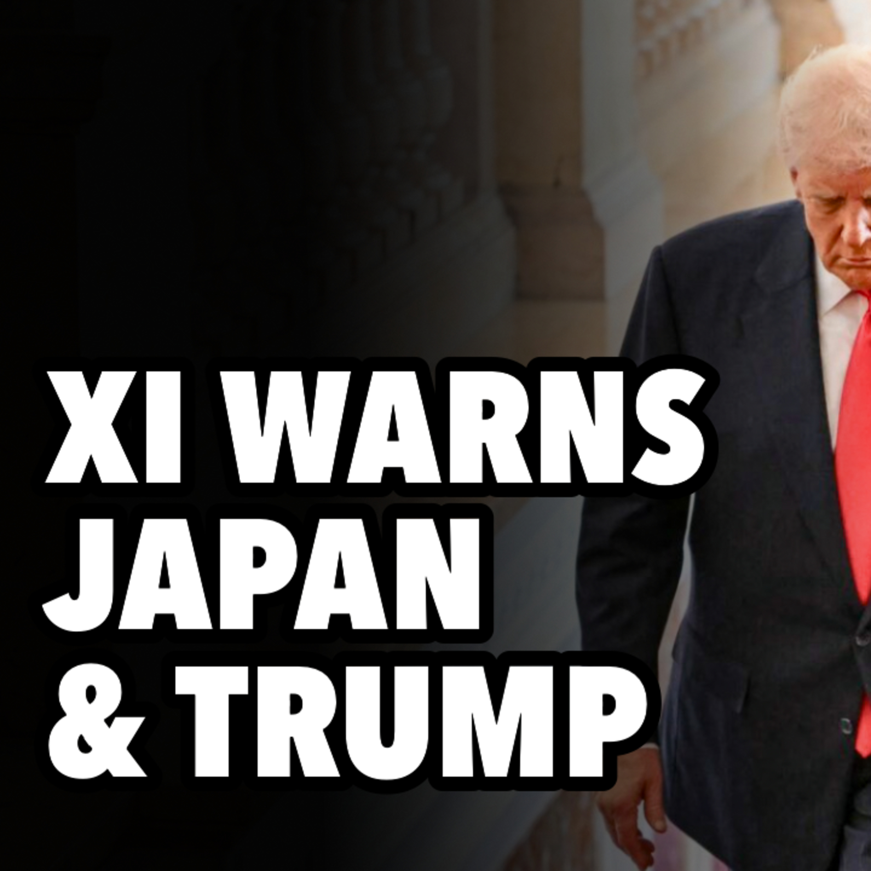 Xi warns Japan PM Takaichi and Trump to back off Xi warns Japan PM Takaichi and Trump to back off