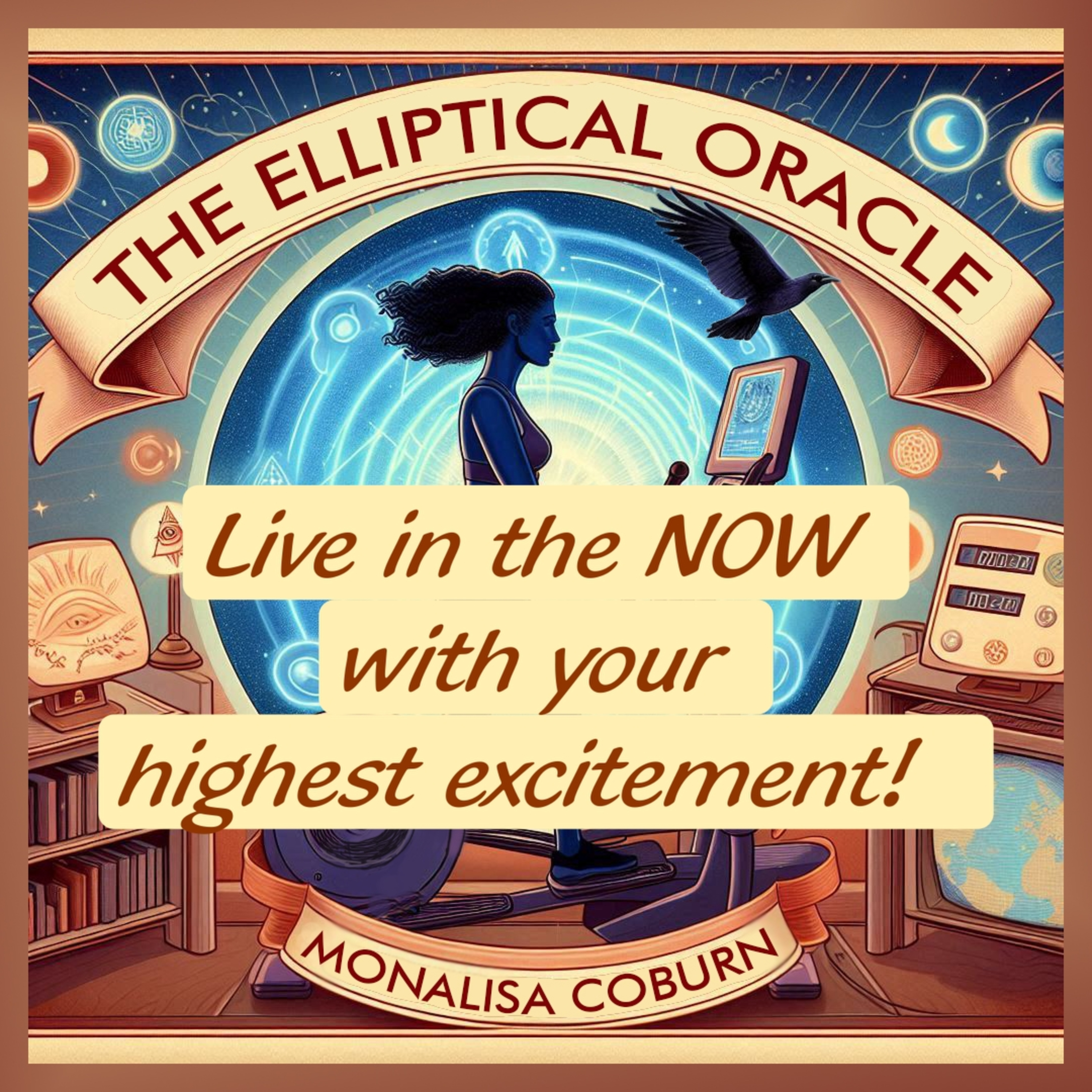 #2 Live in the NOW with your highest excitement! | The Elliptical Oracle