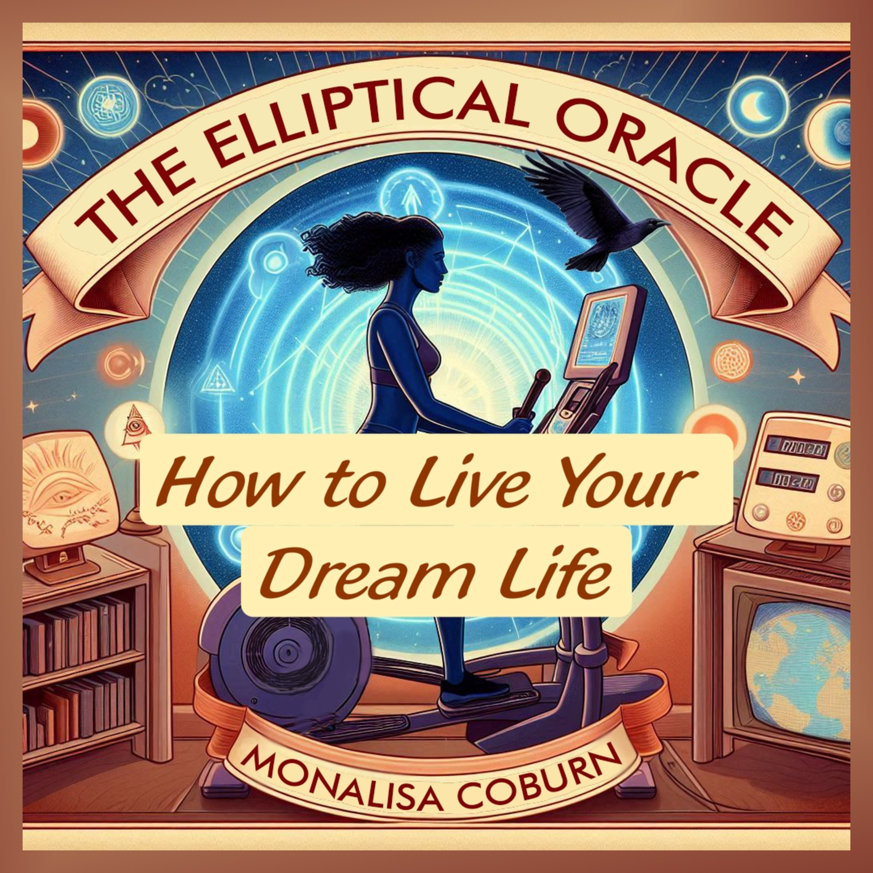 #4 How to Live Your Dream Life | The Elliptical Oracle
