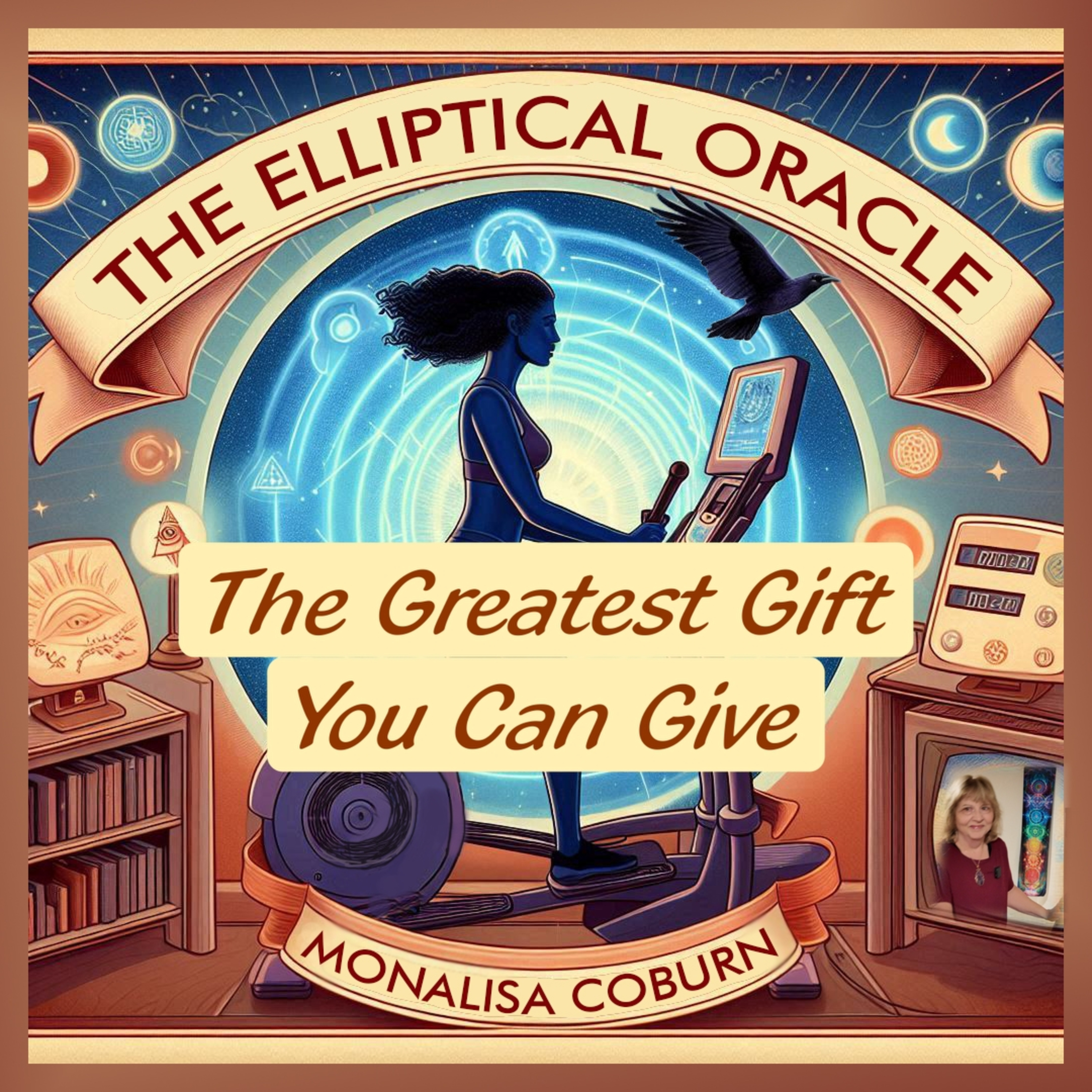 #13 The Greatest Gift You Can Give | The Elliptical Oracle