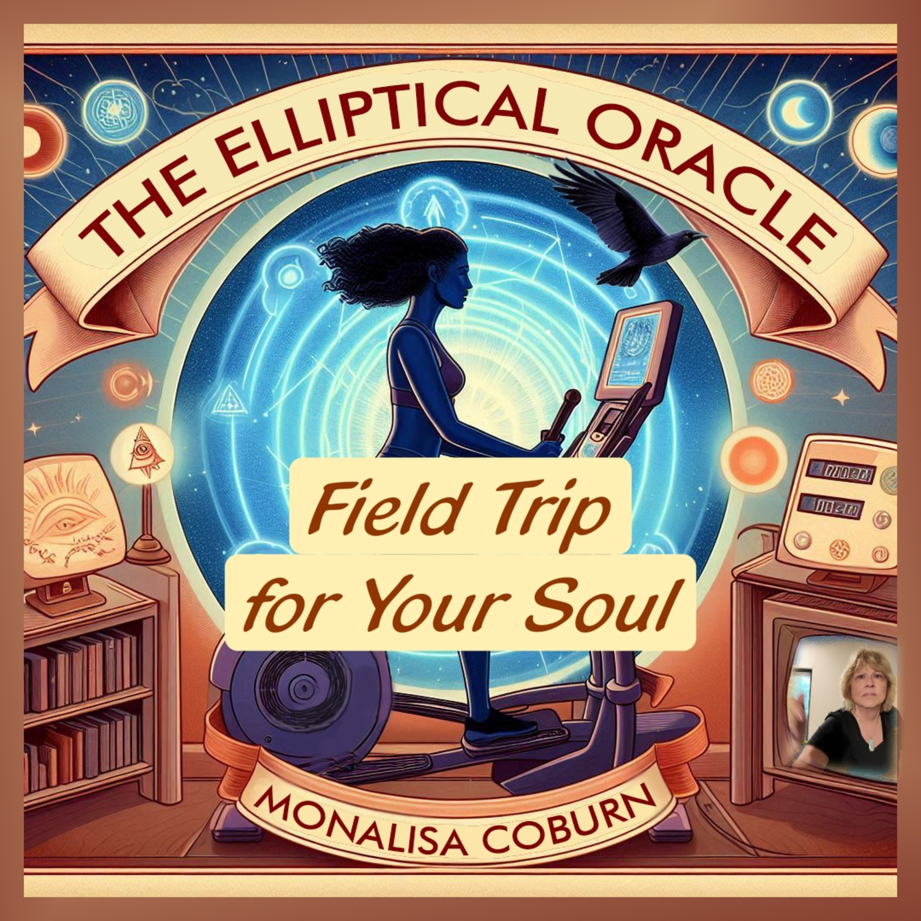 #30 Field Trip for Your Soul - The Elliptical Oracle with Dr. MonaLisa Coburn