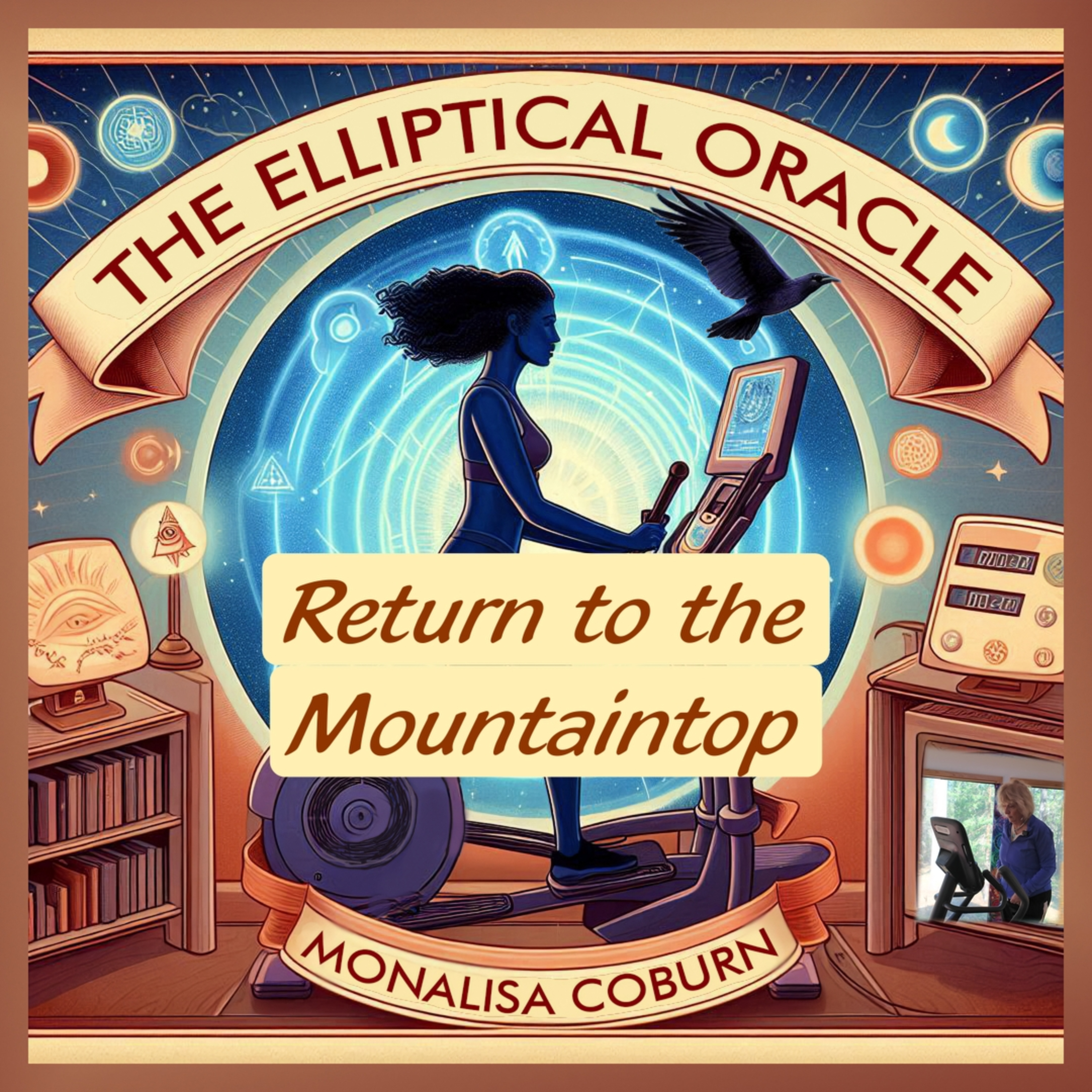 #75 How to Stay on the Mountaintop: Holding Your Highest Frequency—The Elliptical Oracle™ with Dr. MonaLisa Coburn
