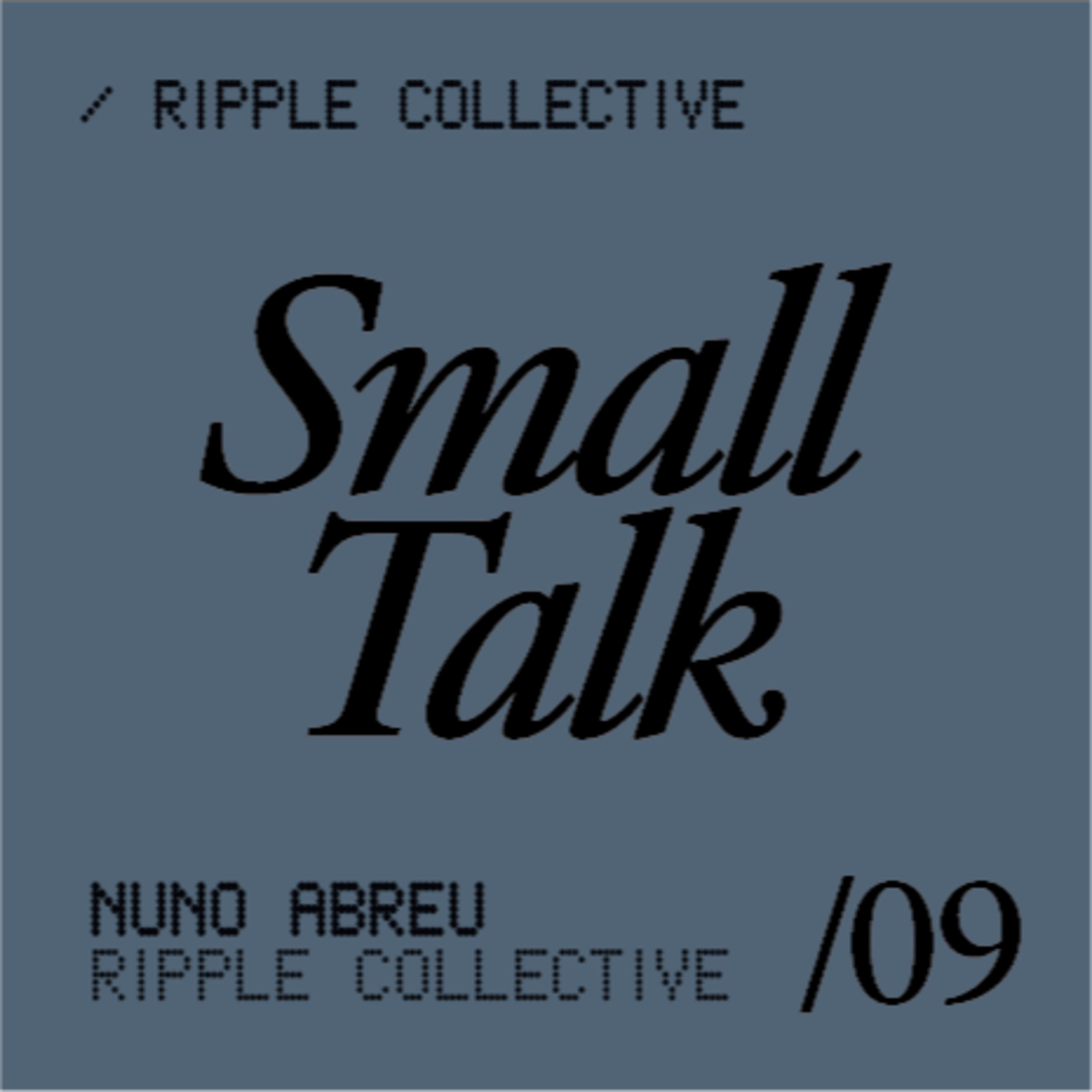 #9/ Small Talk with Nuno from the Ripple Collective