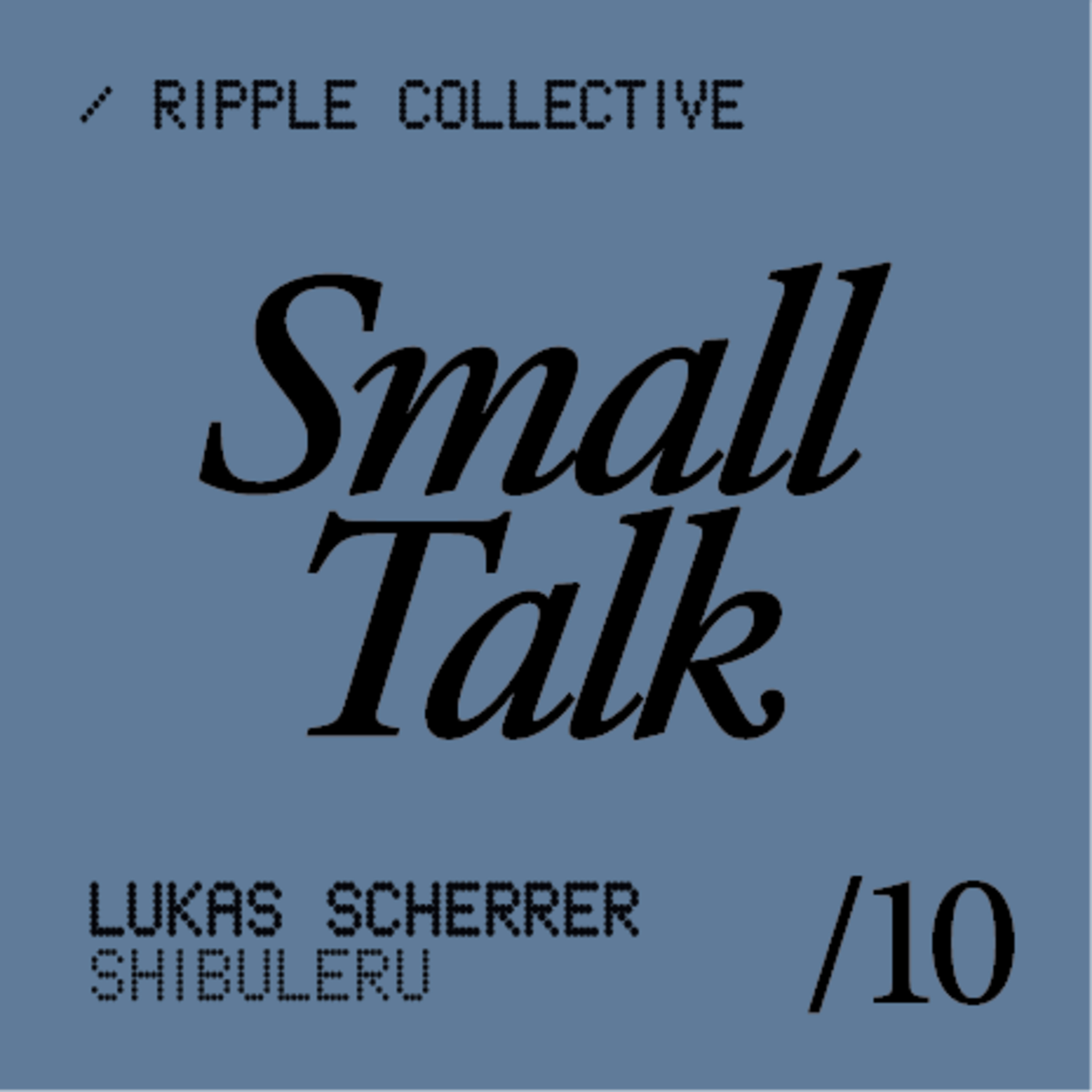 #10/ Small Talk with Lukas from Shibuleru