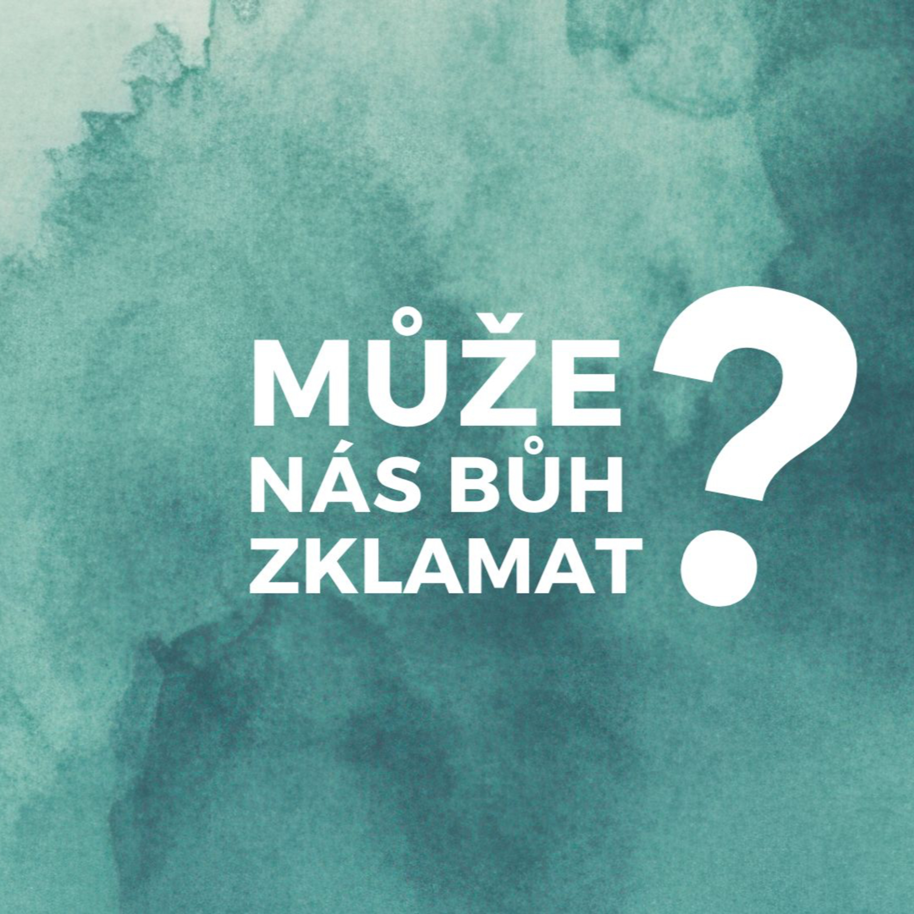 MŮŽE NÁS BŮH ZKLAMAT? episode artwork