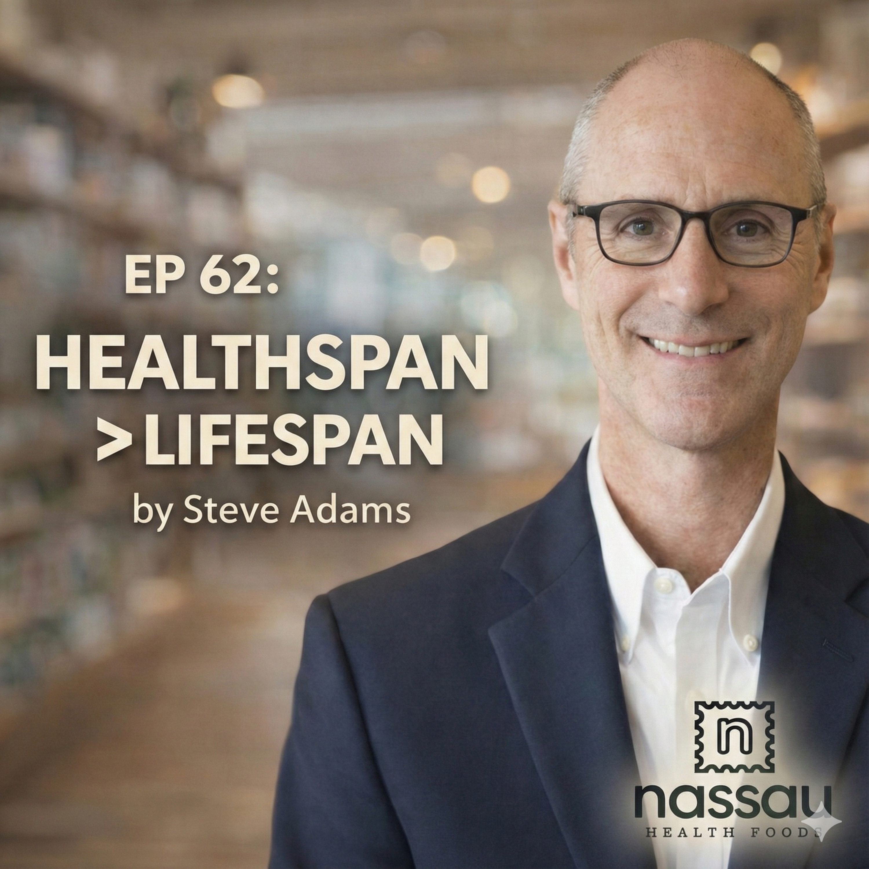 EP 62: Healthspan > Lifespan: Why Living Longer Isn’t the Real Goal  episode artwork
