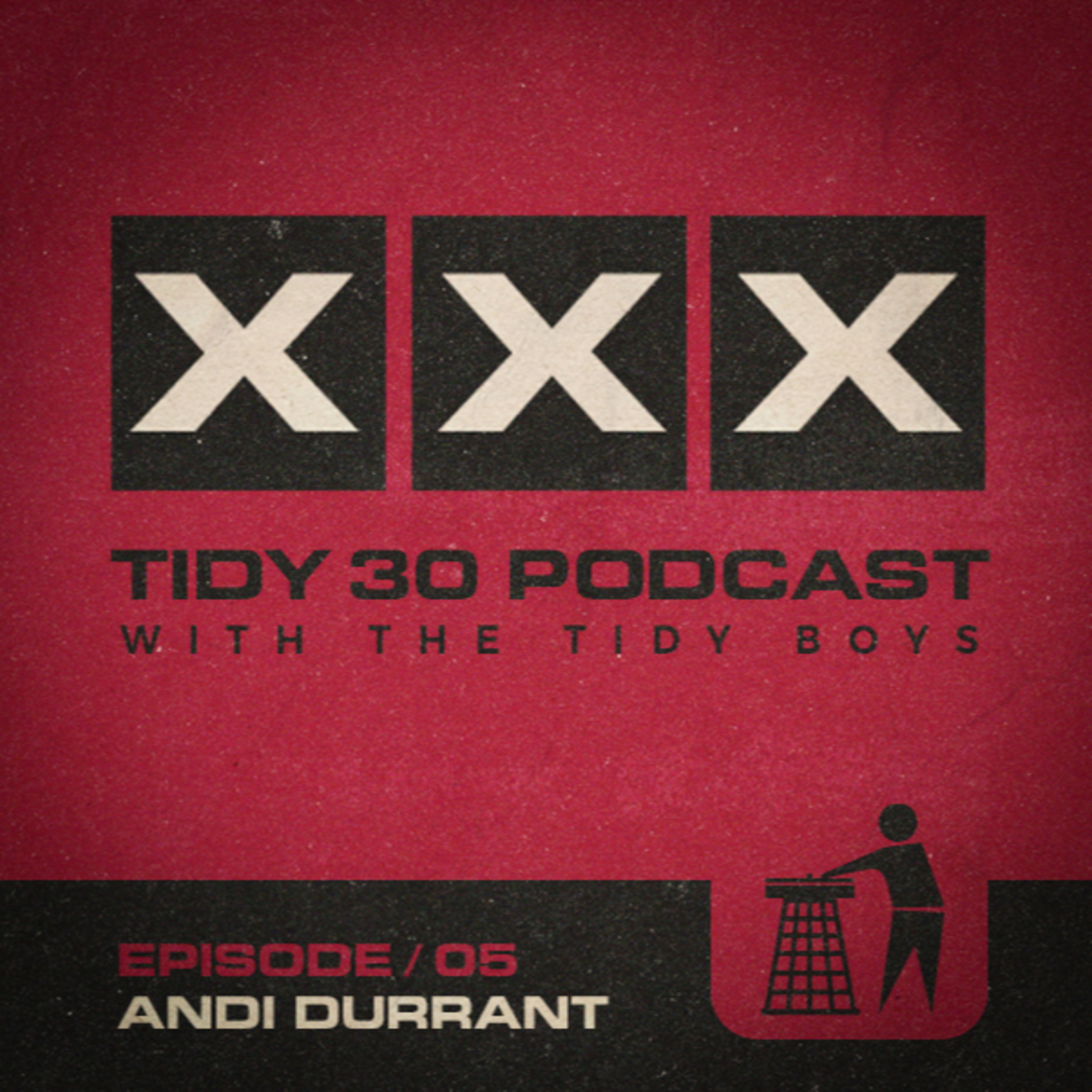 Tidy 30 Podcast Episode 05 - Andi Durrant & The Tidy Boys episode artwork