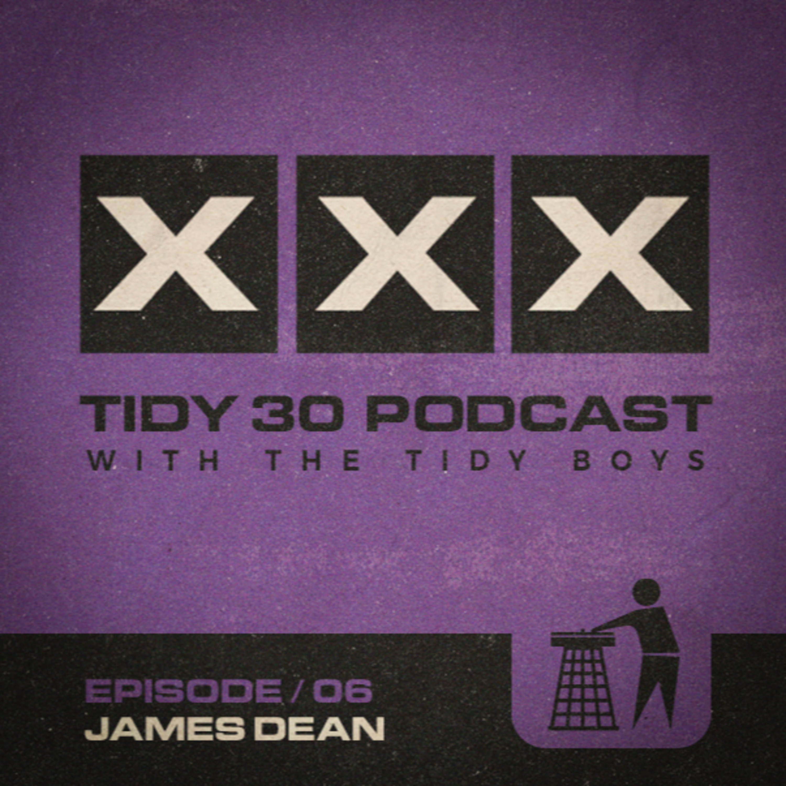 Tidy 30 Podcast Episode 06 - James Dean & The Tidy Boys episode artwork